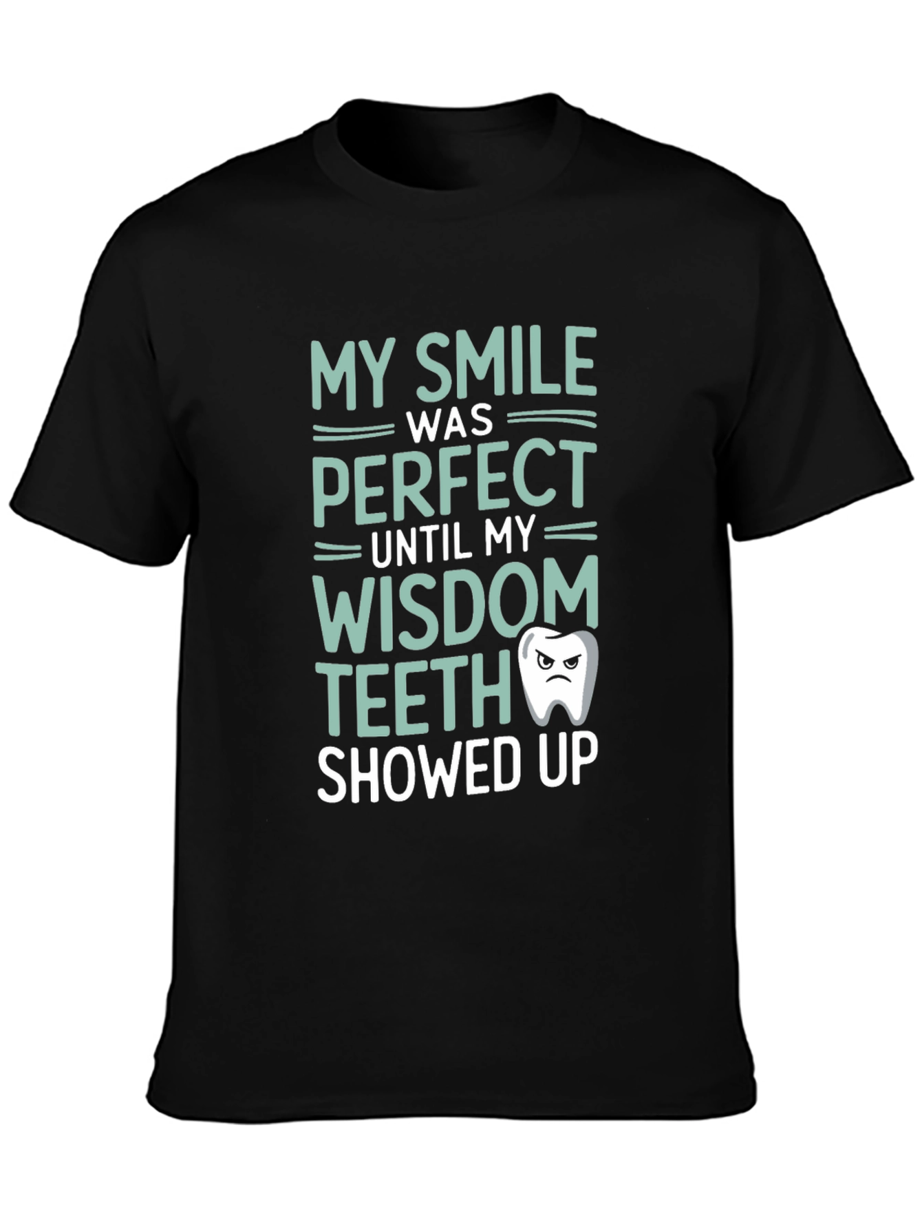 Black Funny Wisdom Teeth T-Shirt - My Smile Was Perfect view 3