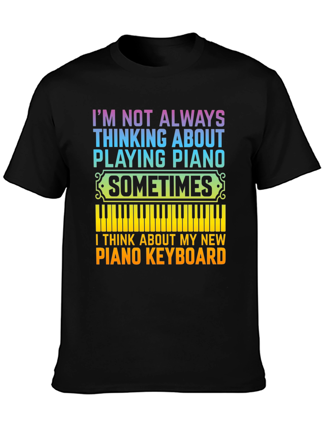 Black Piano Lover T-Shirt: I'm Not Always Thinking About Playing Piano view 3