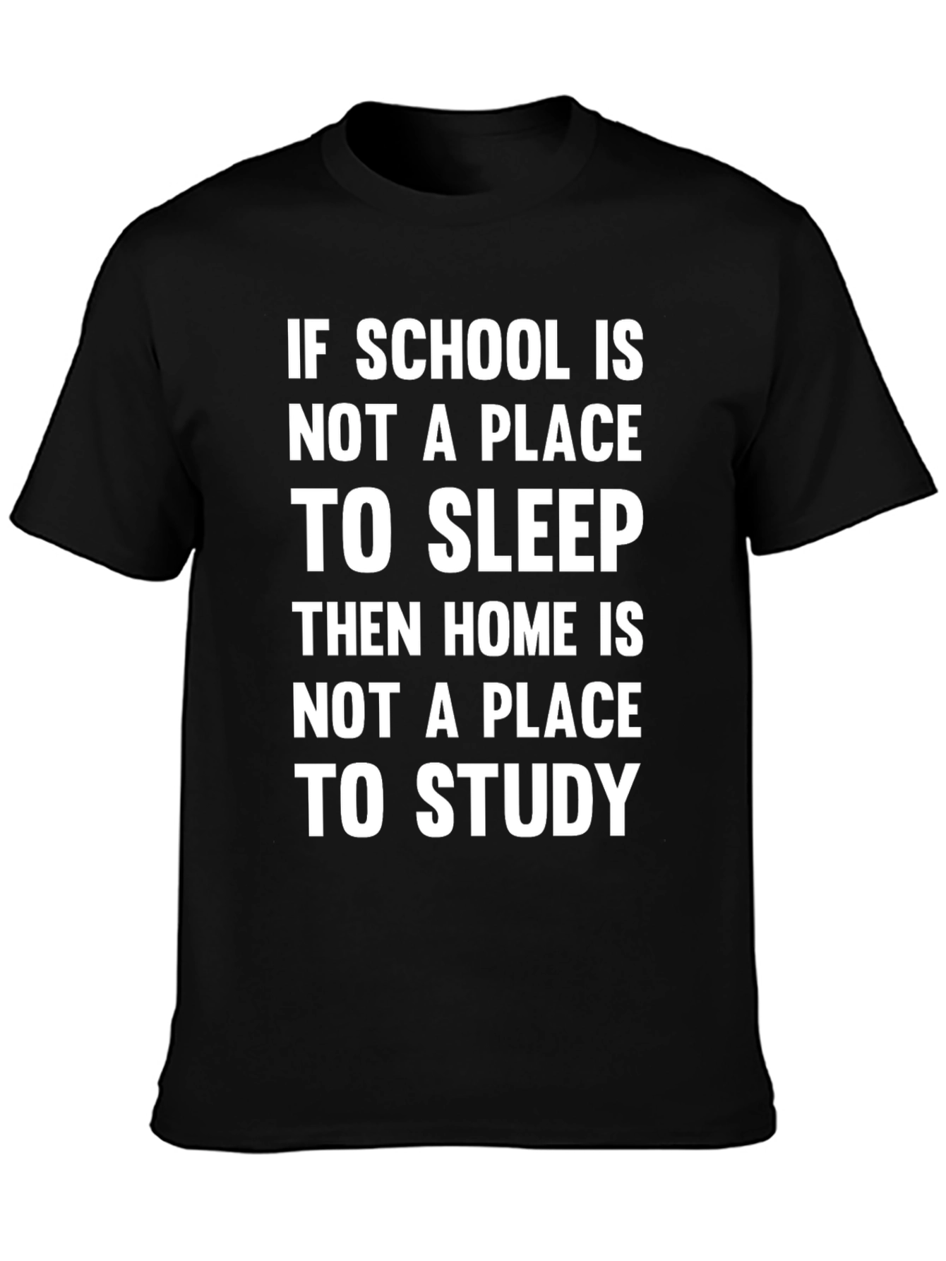 Black Funny School/Home T-Shirt - If School Is Not A Place To Sleep Tee view 3