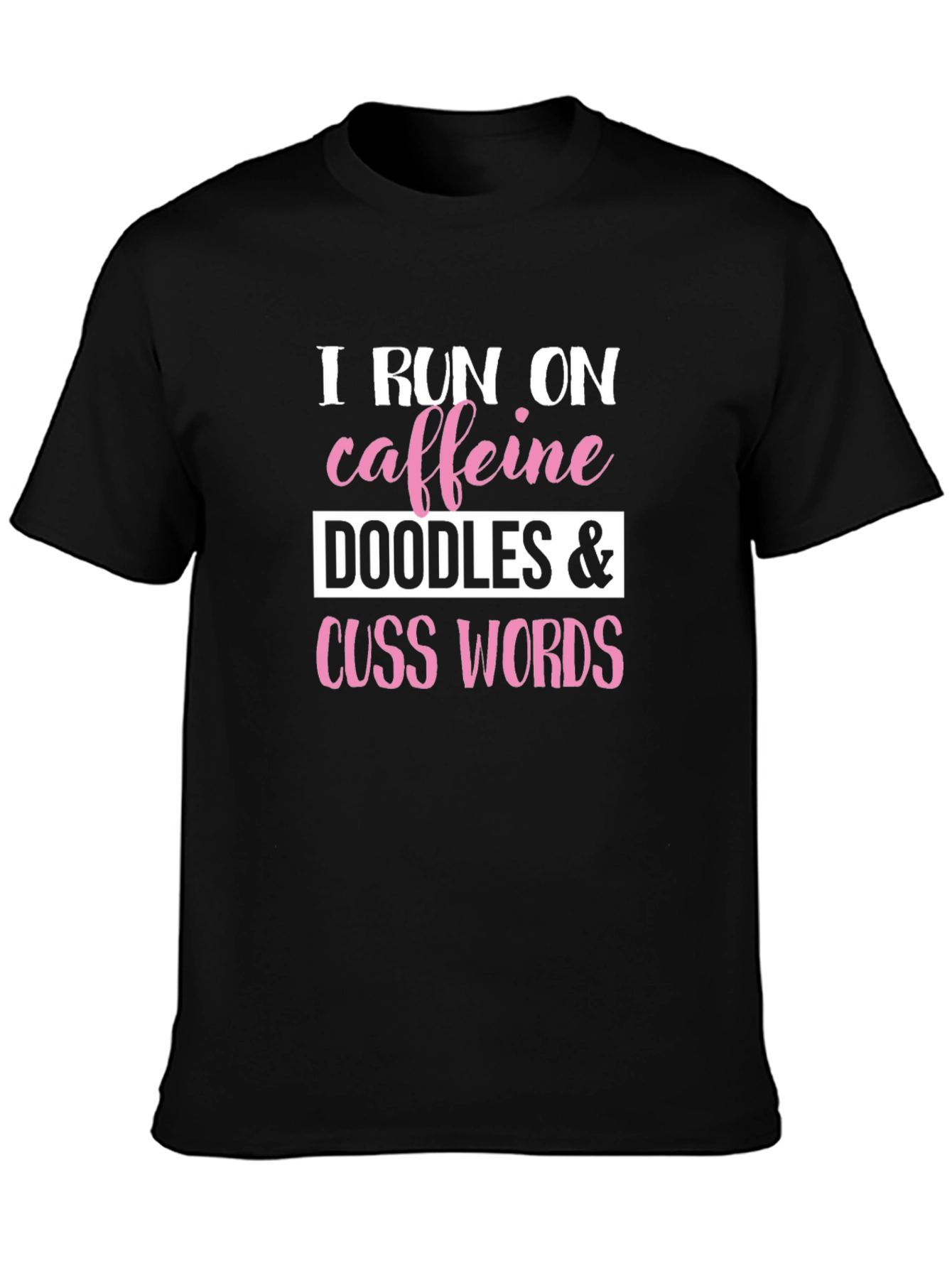 Black I Run on Caffeine, Doodles & Cuss Words Graphic T-Shirt view 3