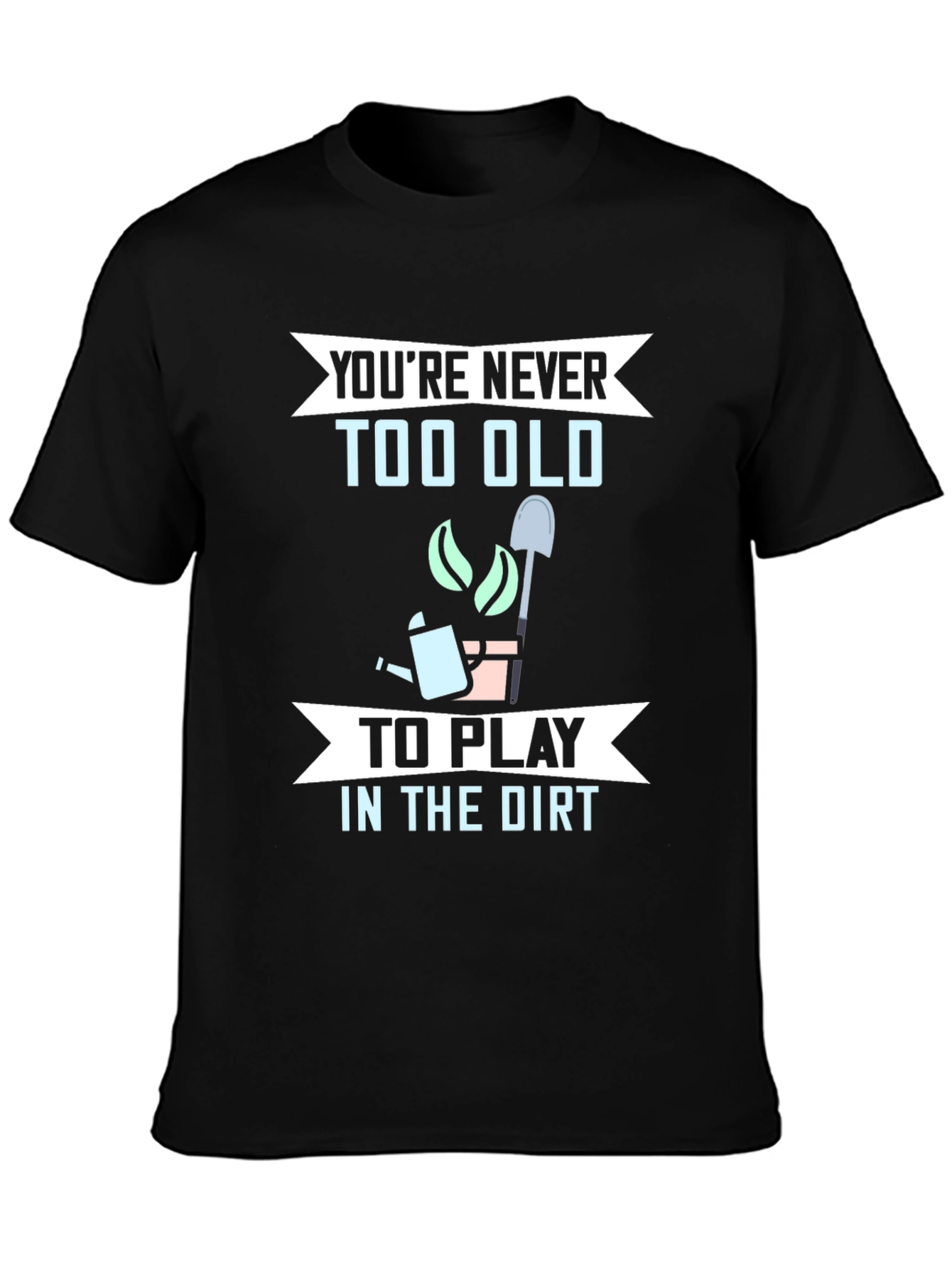 Black Funny Gardening T-Shirt - You're Never Too Old view 3