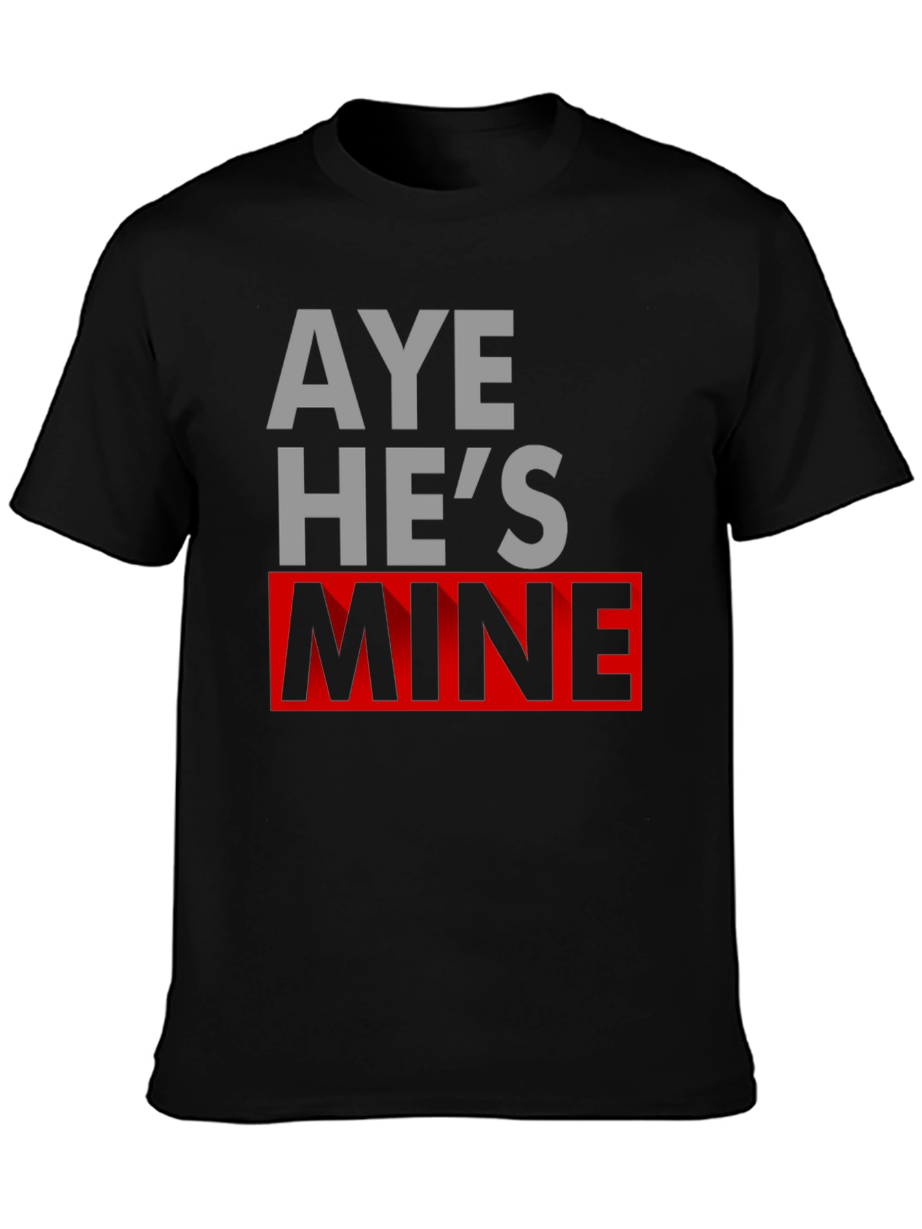 Black Aye He's Mine Novelty T-Shirt view 3