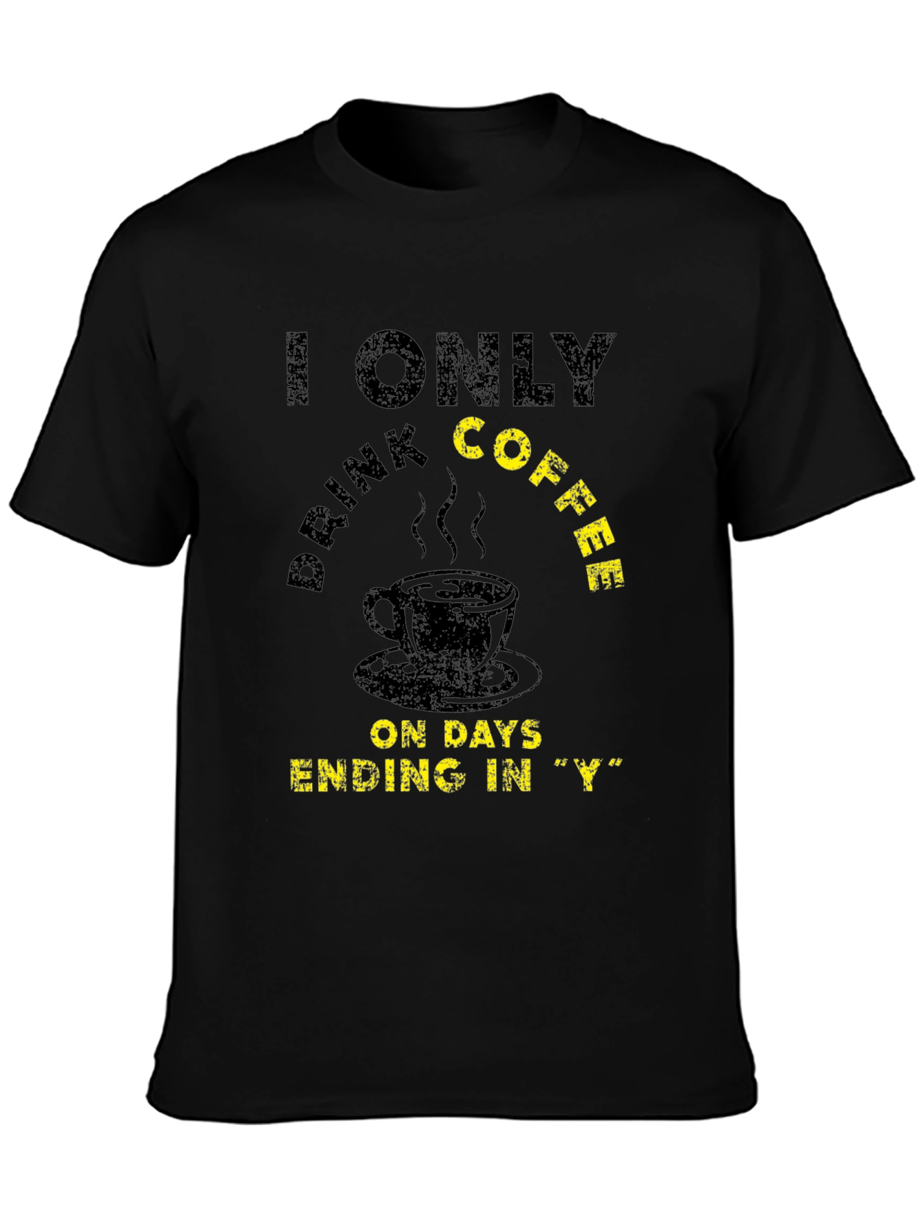 Black Coffee Lover T-Shirt - Every Day Ending in "Y" view 3
