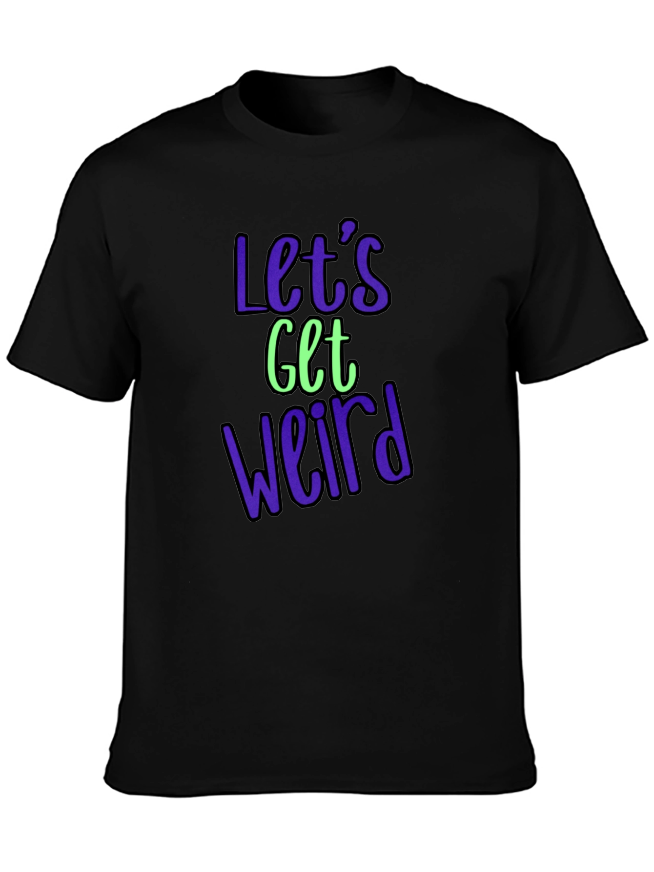 Black Let's Get Weird Graphic Tee - Trendy Casual Shirt view 3