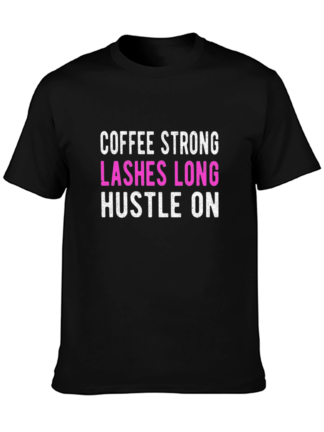 Black Coffee Strong Lashes Long Hustle On T-Shirt view 3