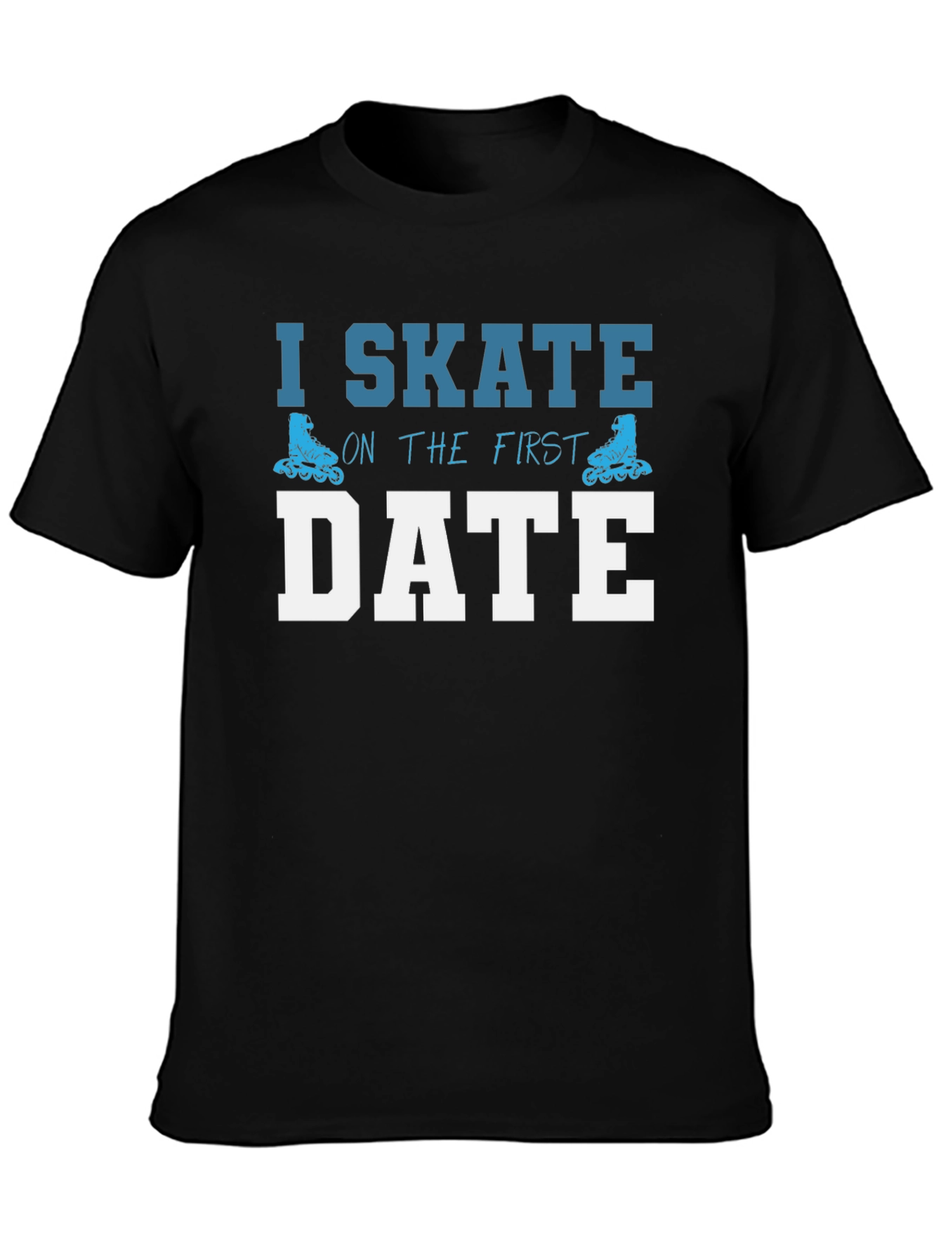Black I Skate on The First Date T-Shirt view 3