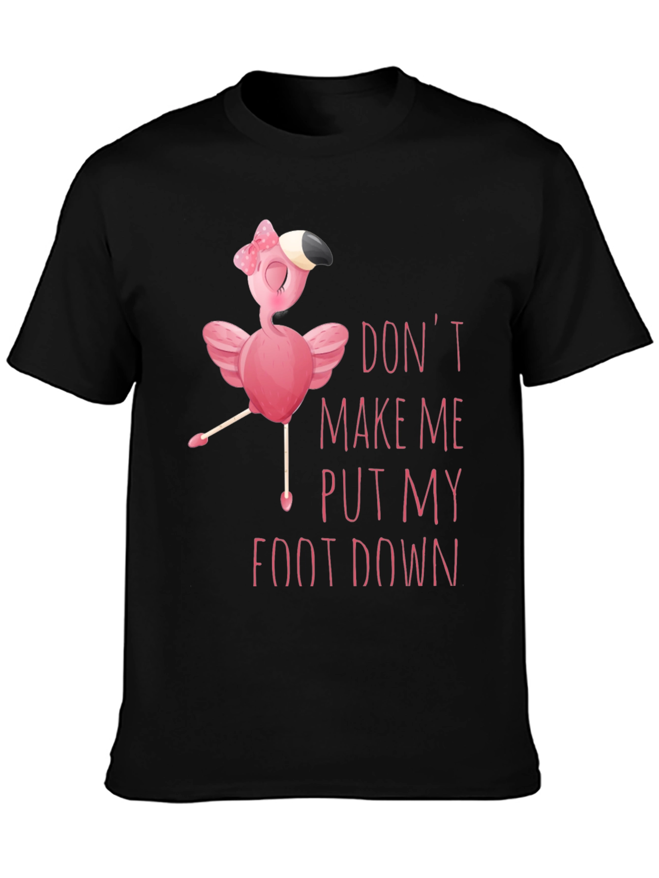 Funny Flamingo T-Shirt - Don't Make Me Put My Foot Down - 3