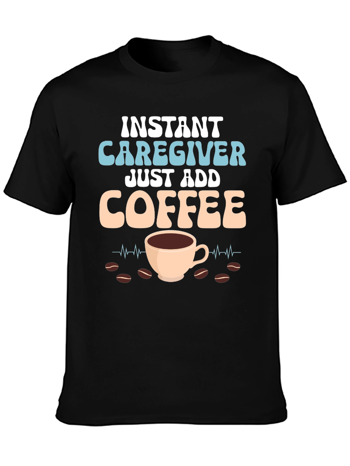 Black Instant Caregiver Just Add Coffee Graphic Tee view 3