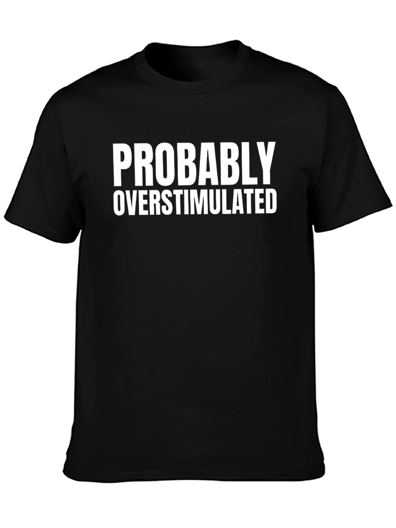 Black Probably Overstimulated Black T-Shirt view 3