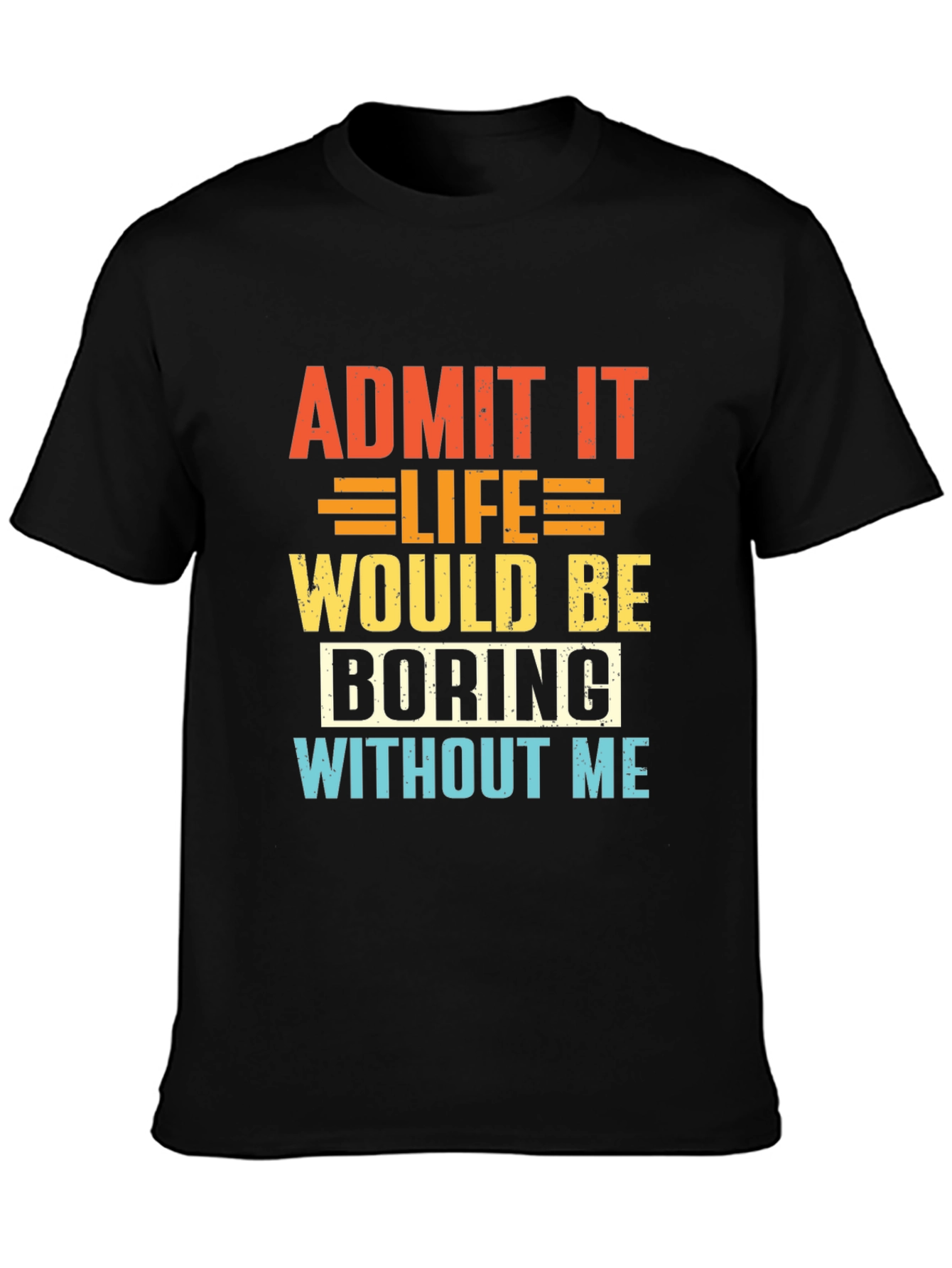 Black Funny Slogan T-Shirt - Admit It Life Would Be Boring view 3