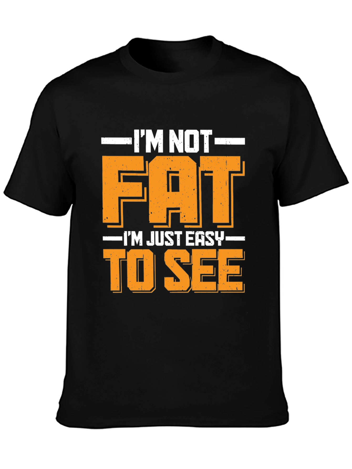 Black Funny I'm Not Fat Easy to See T-Shirt view 3