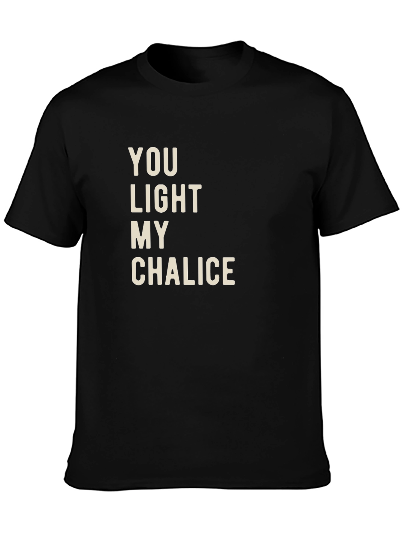 Black You Light My Chalice T-Shirt - Funny Graphic Tee view 3