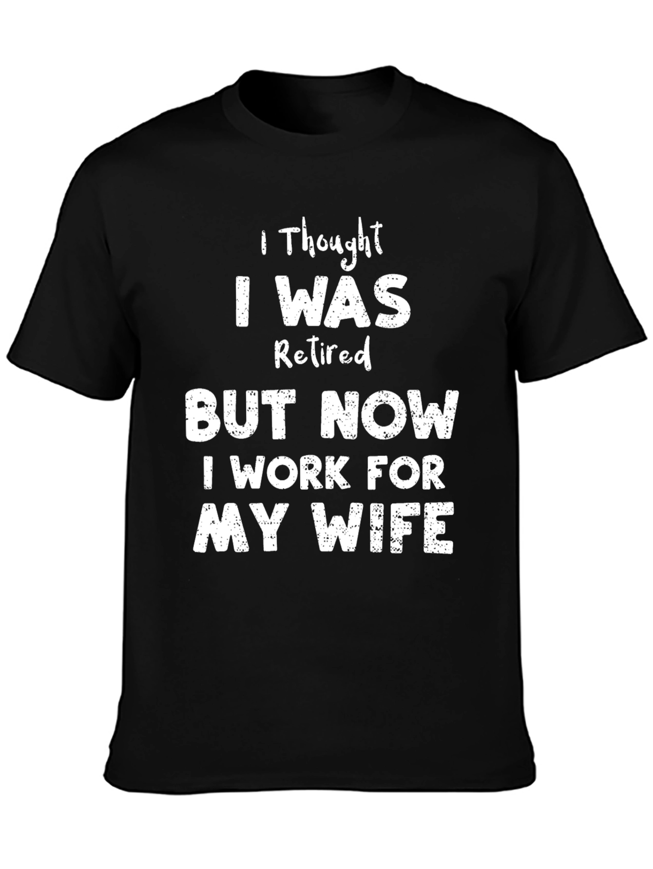 Black Funny Retired Husband T-Shirt - Work for My Wife Tee view 3