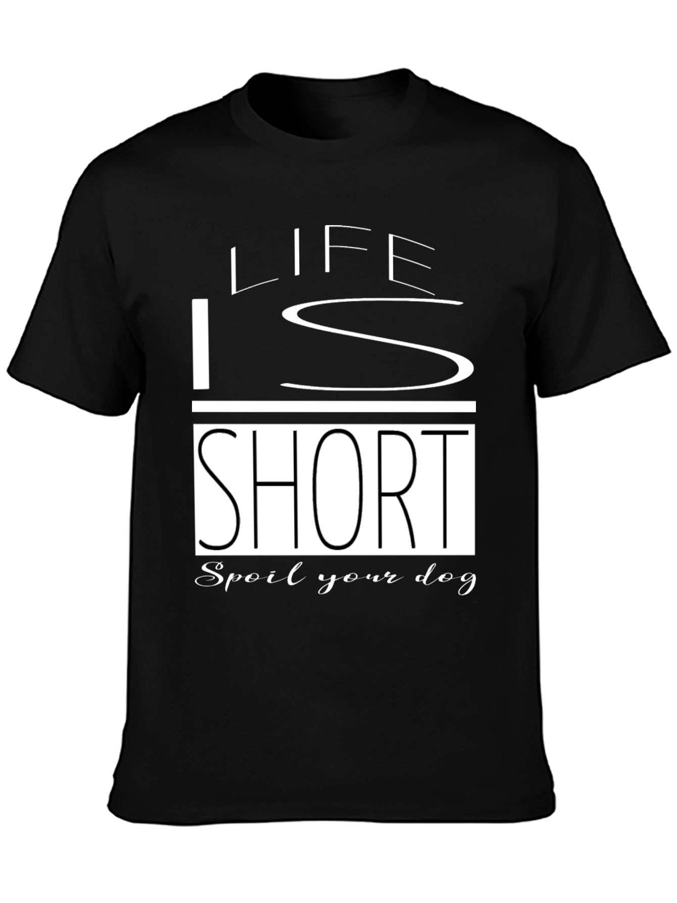 Black Life Is Short Spoil Your Dog Black T-Shirt view 3
