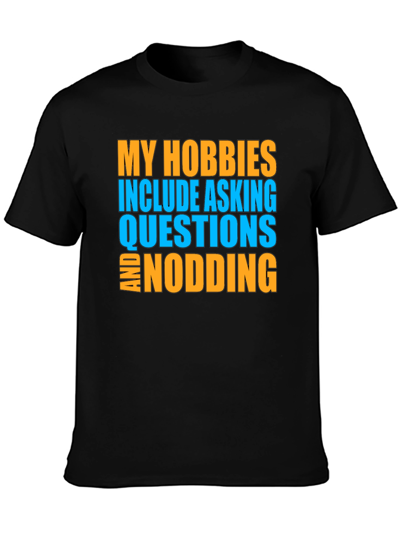Black My Hobbies Include Asking Questions & Nodding T-Shirt view 3