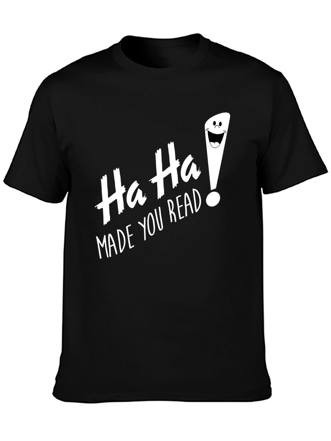 Black Ha Ha! Made You Read Funny Graphic Tee view 3