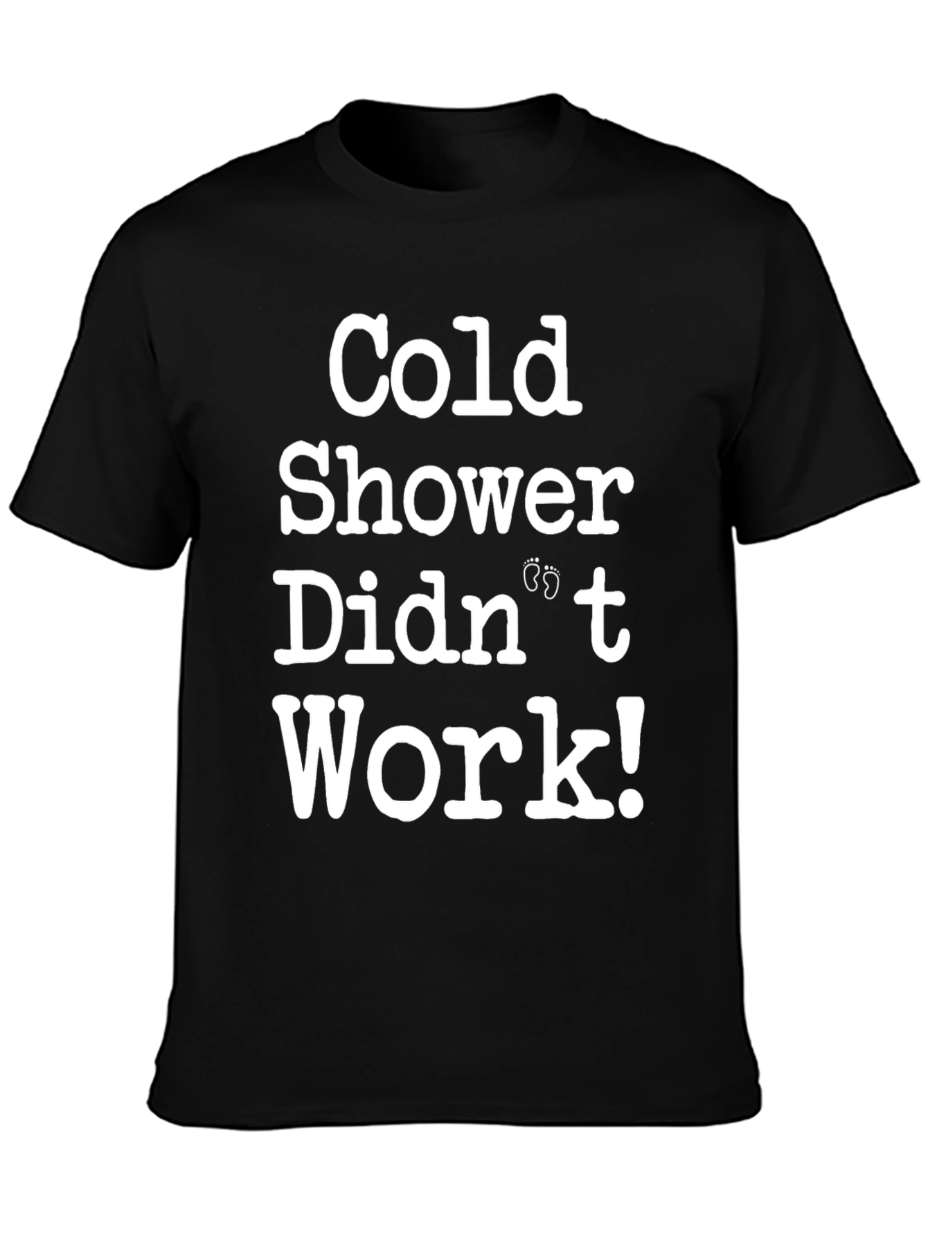 Black Cold Shower Didn't Work T-Shirt Funny Pregnancy Tee view 3