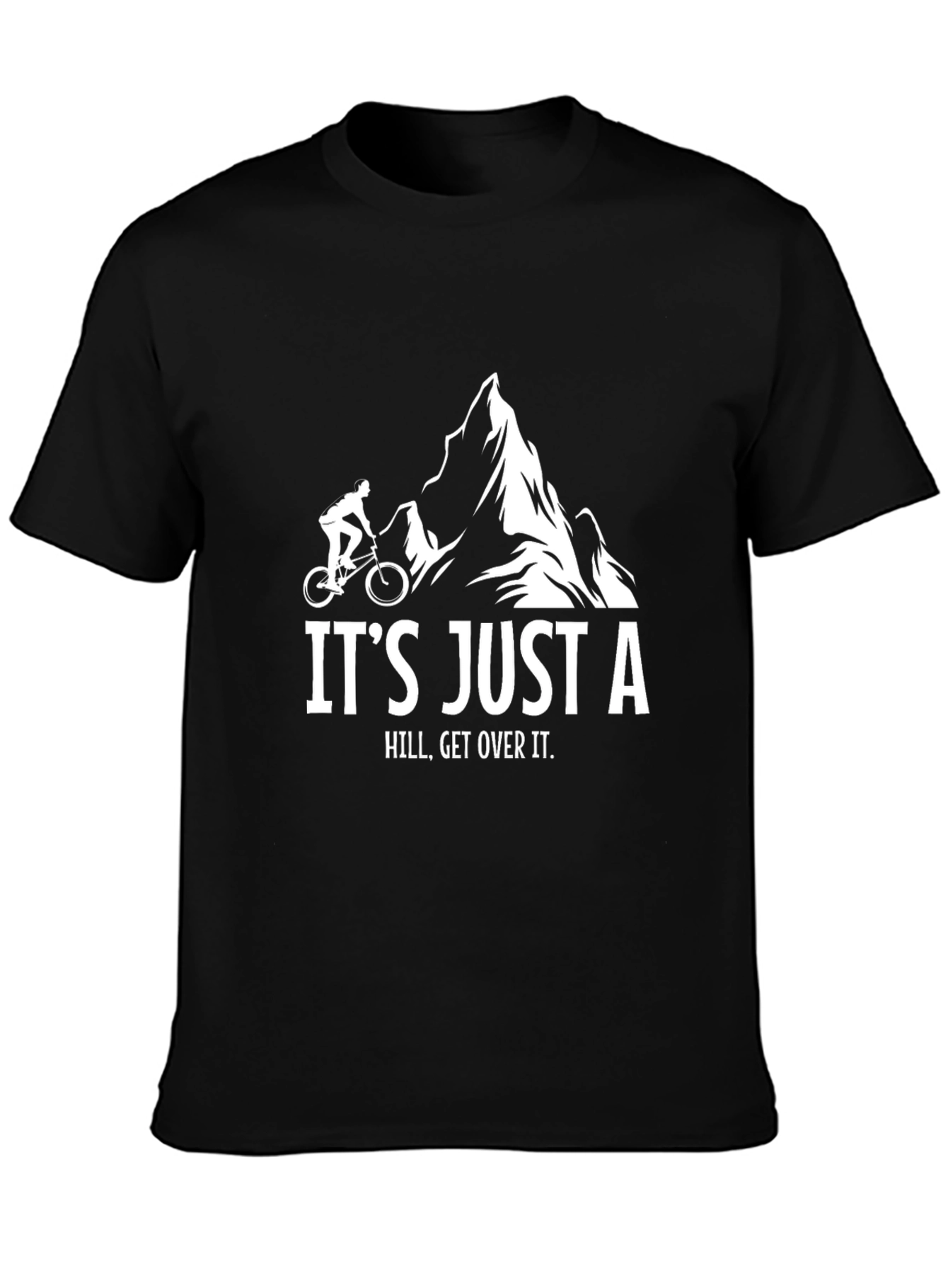 Black It's Just A Hill, Get Over It. T-Shirt view 3
