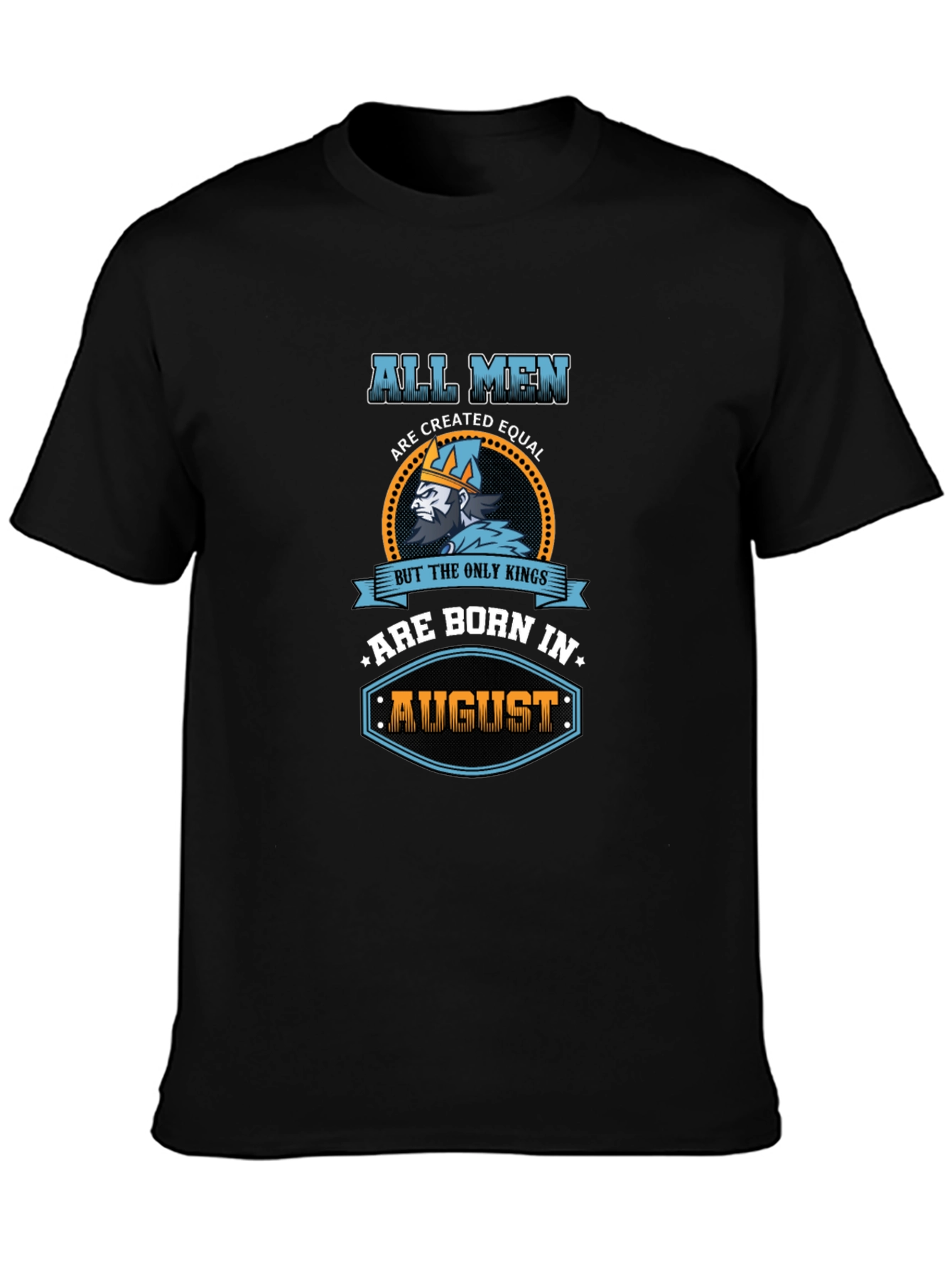 All Men Are Created Equal Kings Born In August T-Shirt - 3