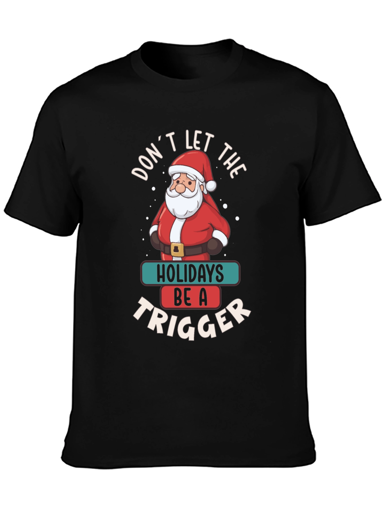 Black Don't Let the Holidays Be a Trigger T-Shirt view 3