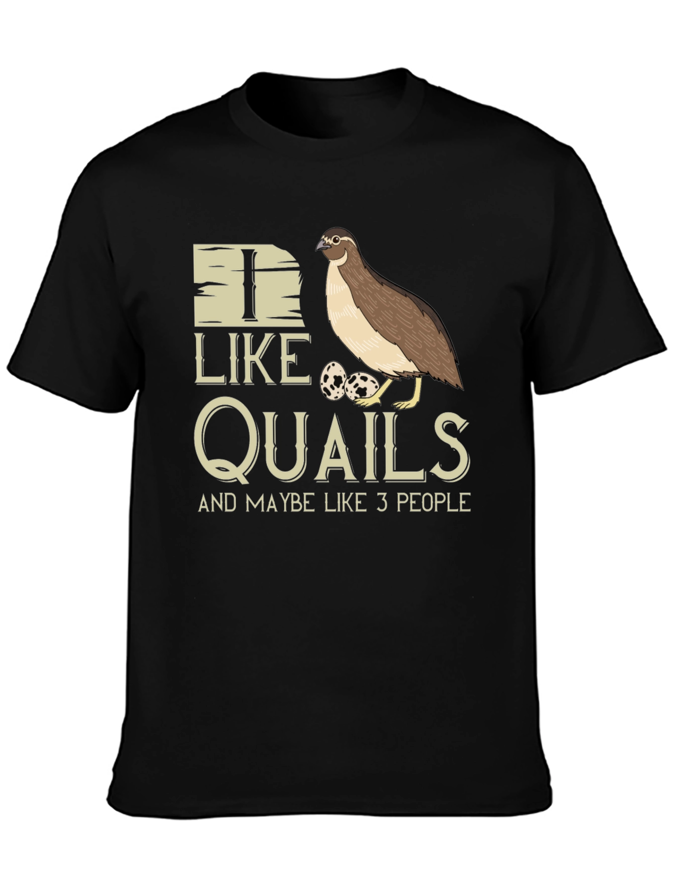 Black I Like Quails and Maybe Like 3 People T-Shirt view 3
