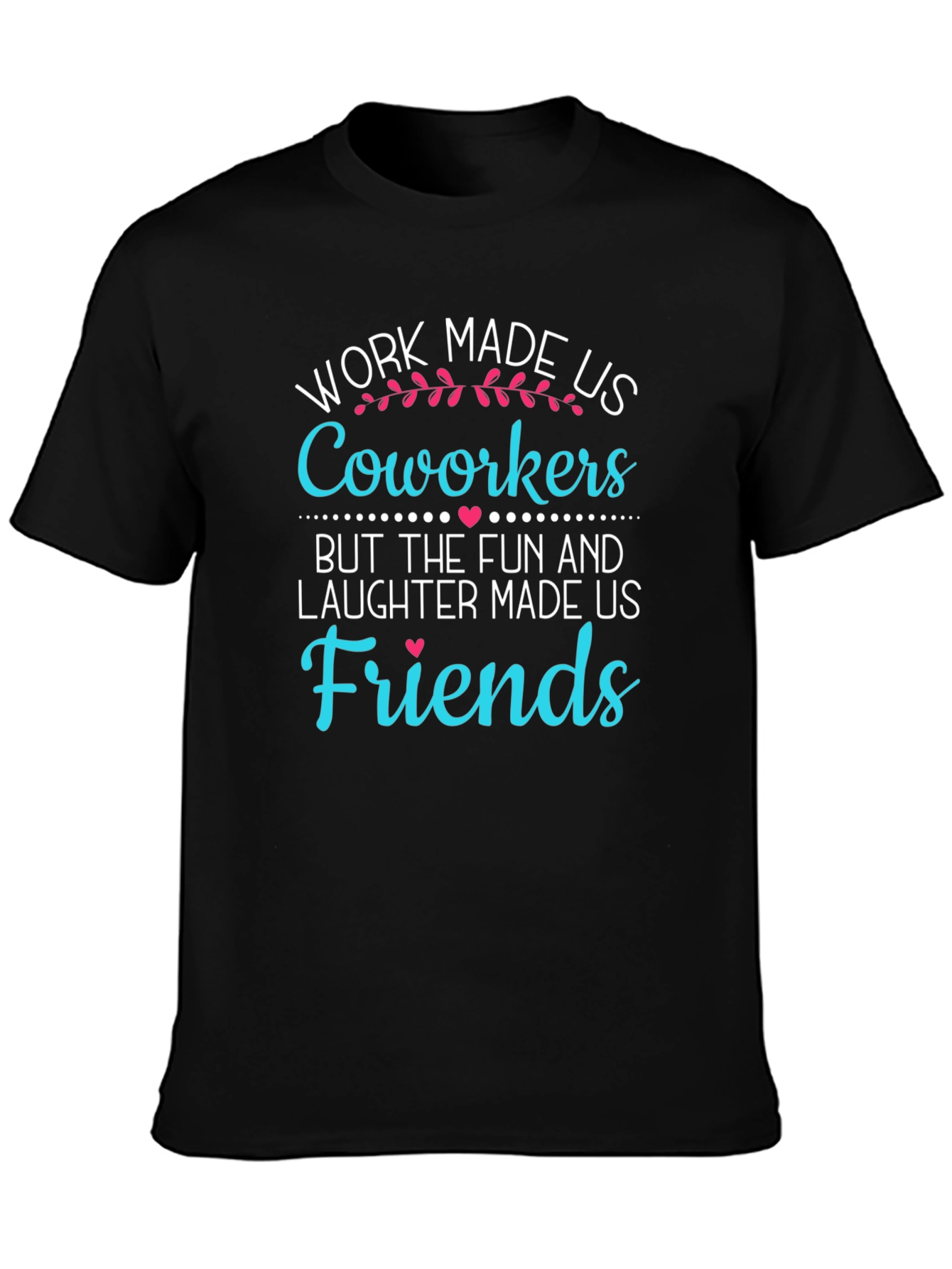 Black Work Made Us Coworkers T-Shirt Funny Friendship Tee view 3