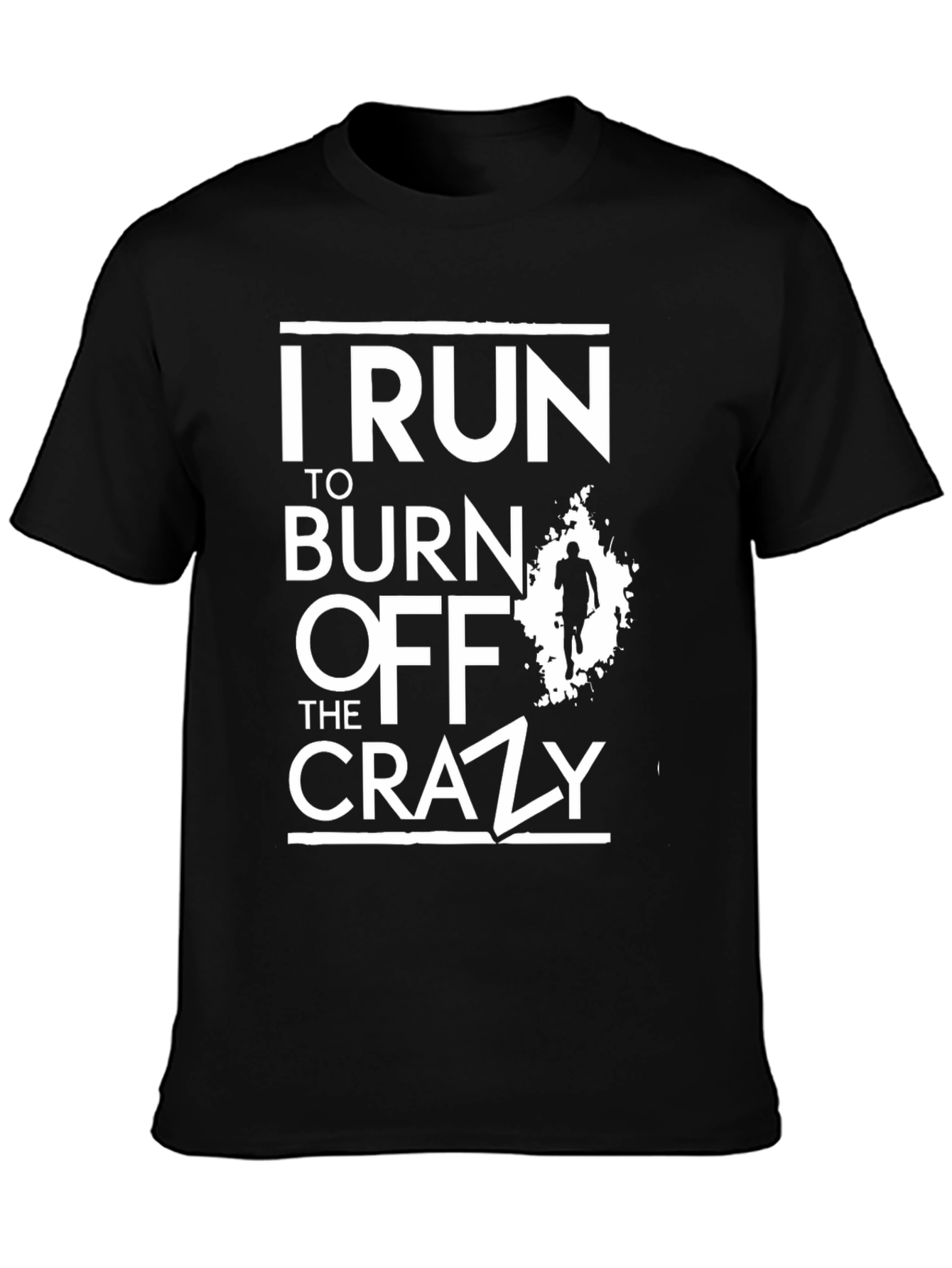 Black I Run To Burn Off The Crazy T-Shirt view 3