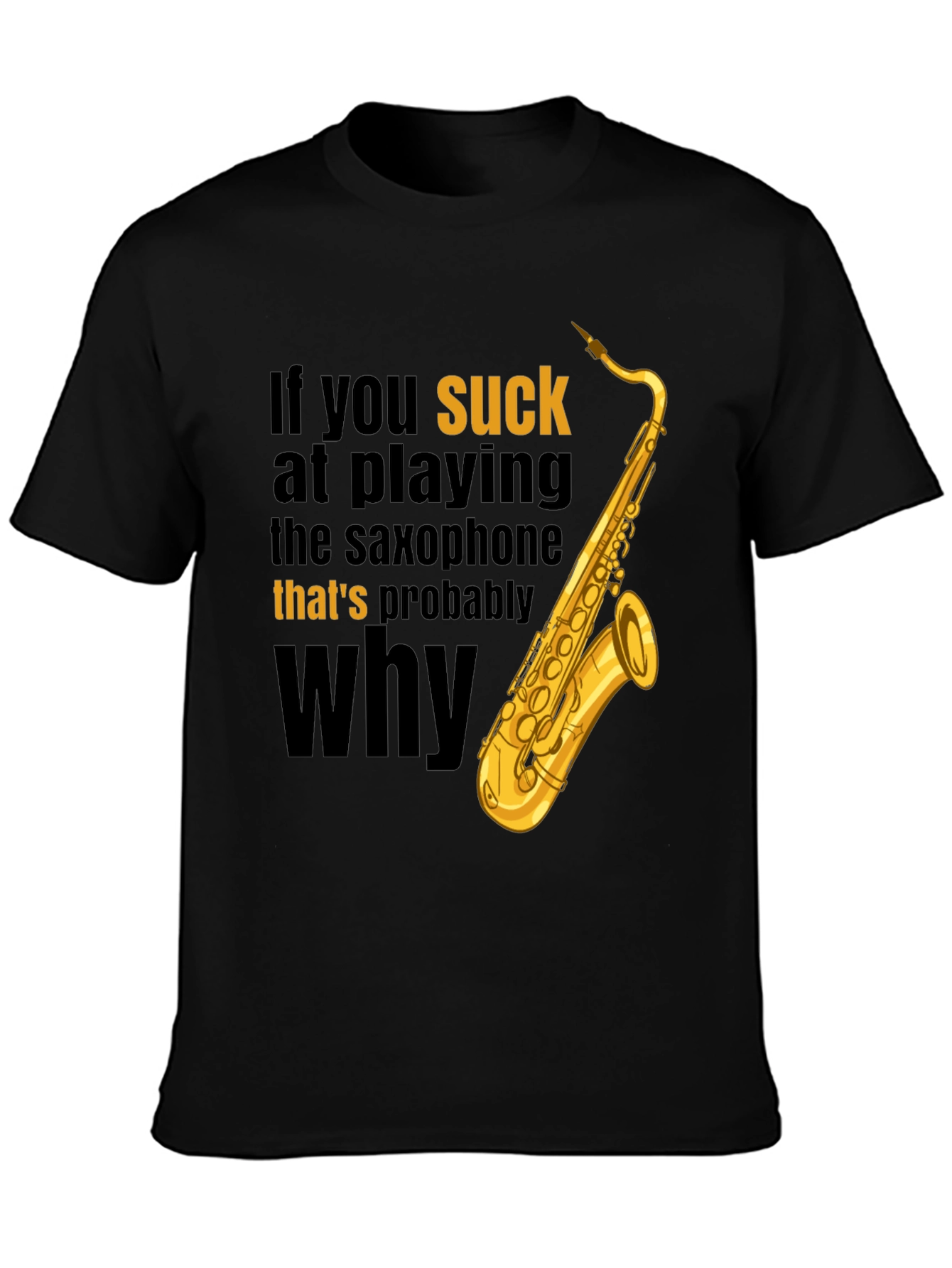 Black Saxophone Player Humor T-Shirt - That's Probably Why view 3