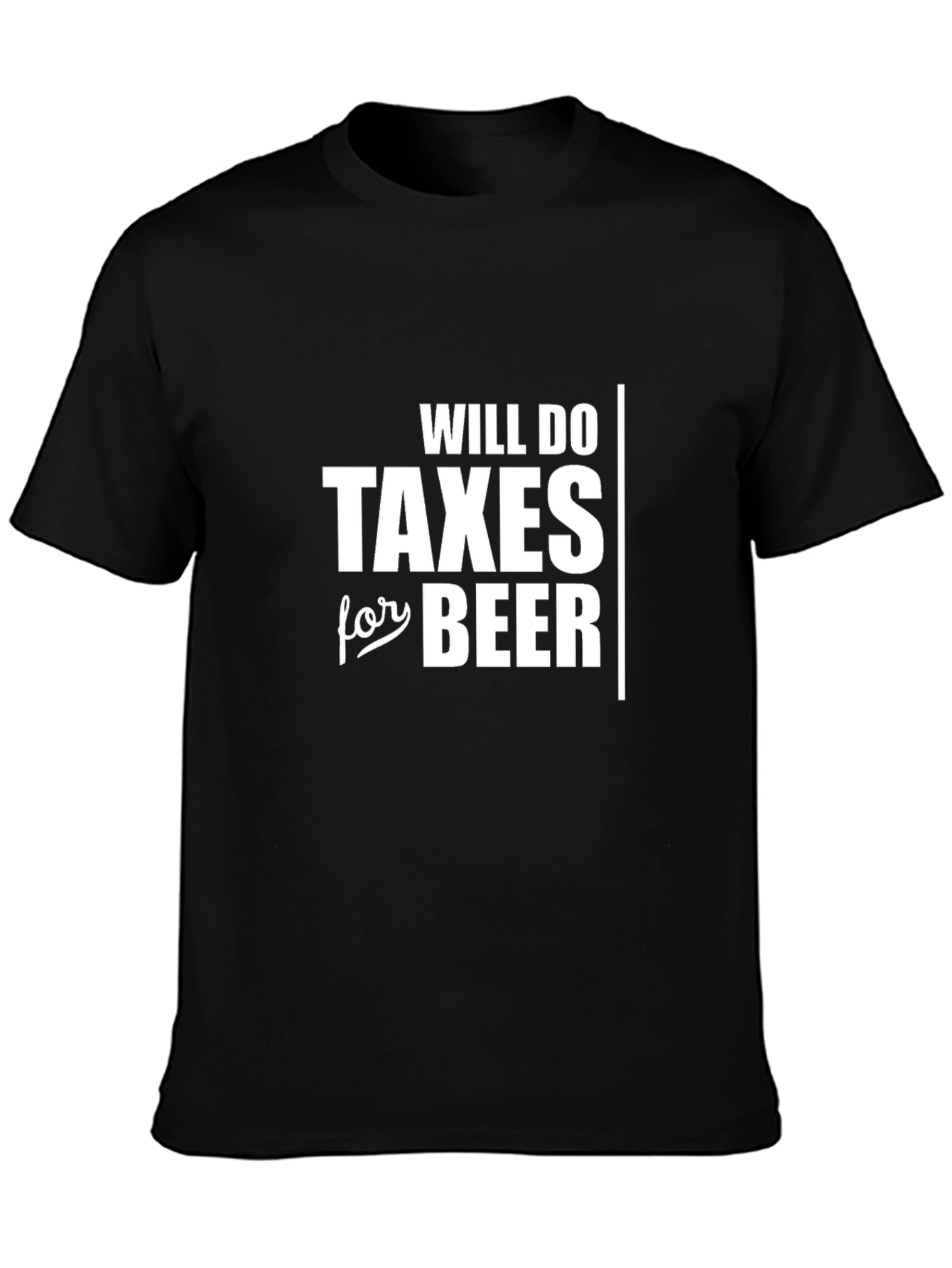 Black Will Do Taxes For Beer Funny T-Shirt view 3