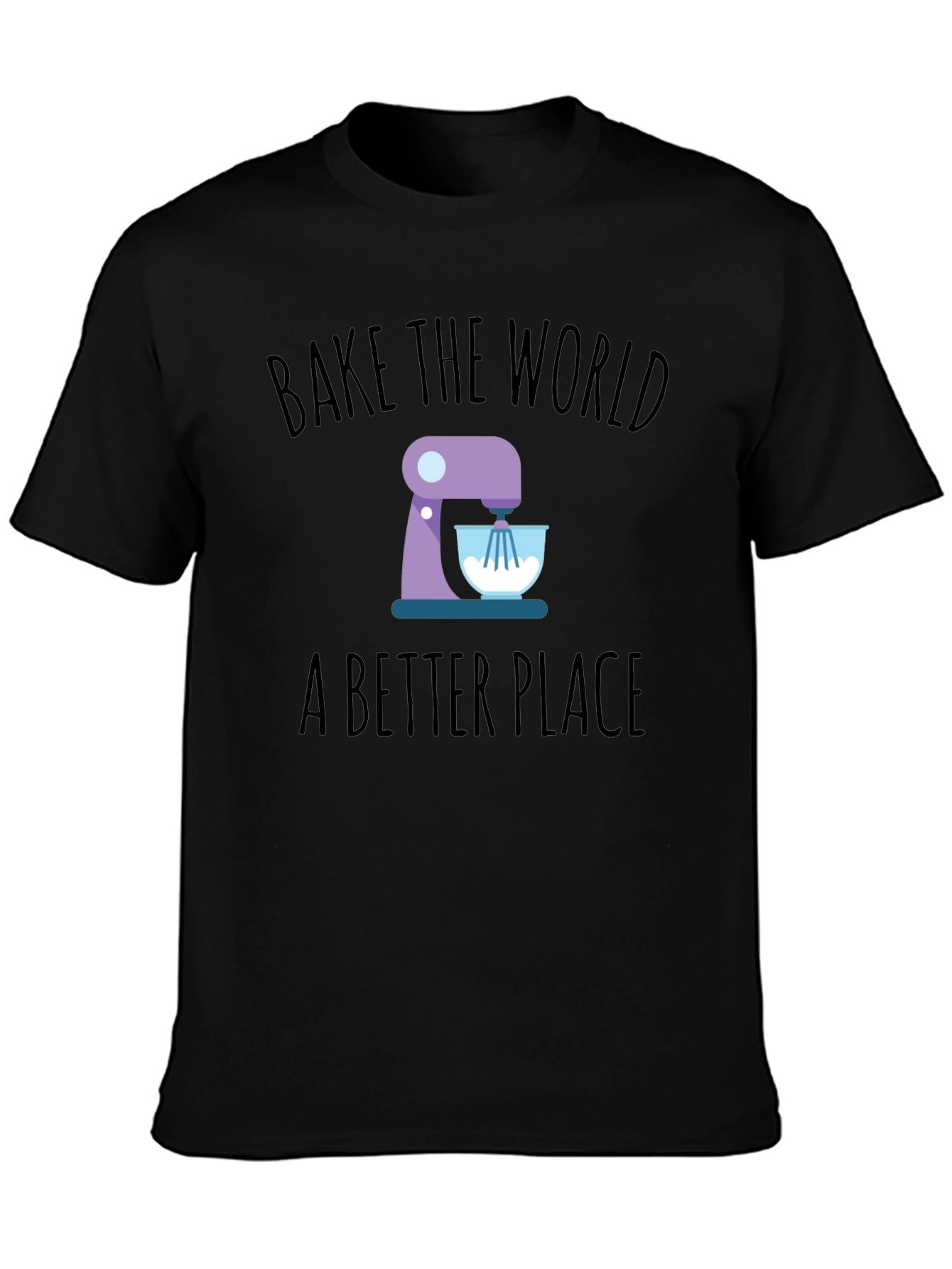 Black Bake the World T-Shirt - Stand Mixer Design view 3