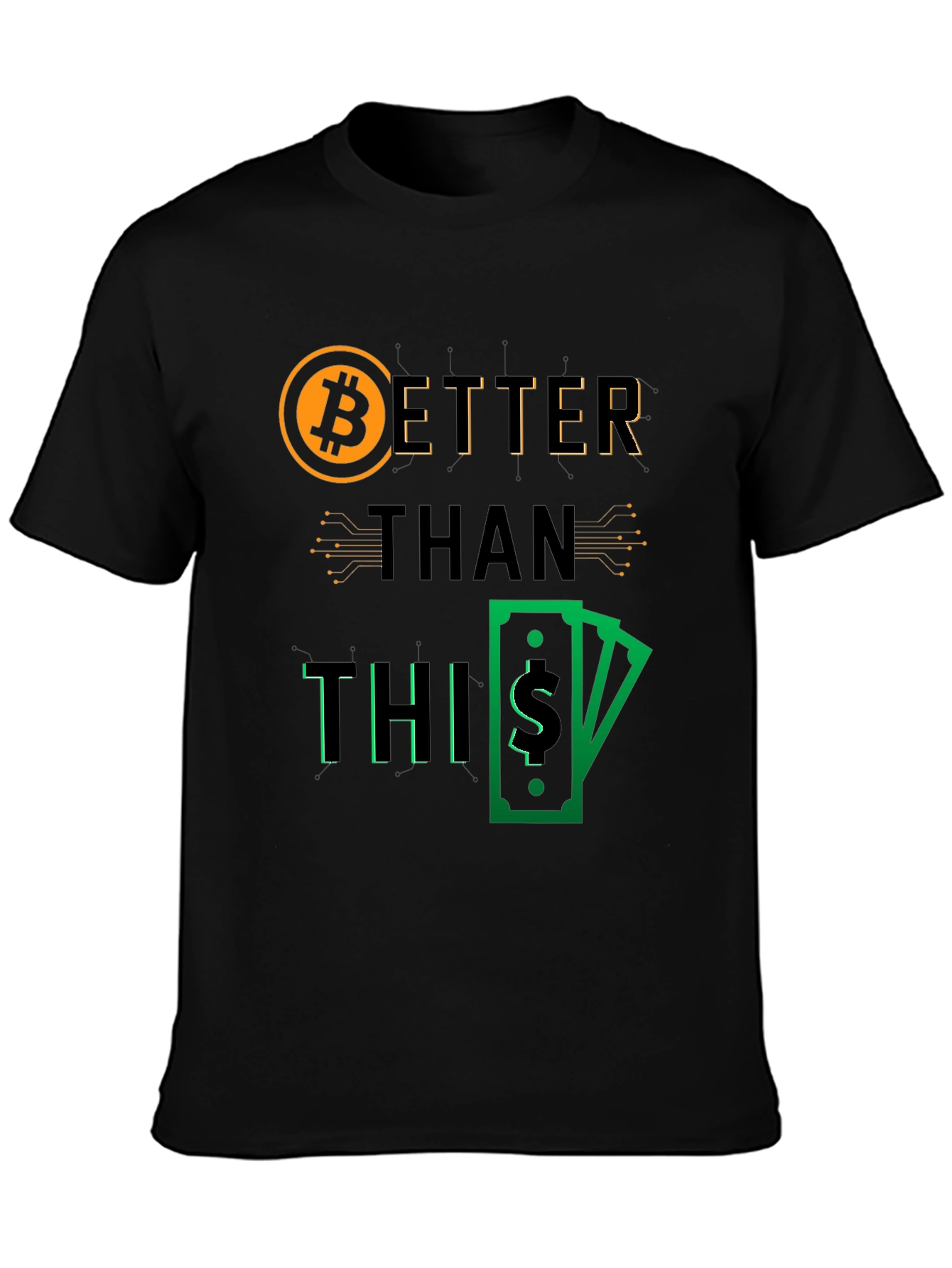 Bitcoin Better Than This Graphic Tee - 3