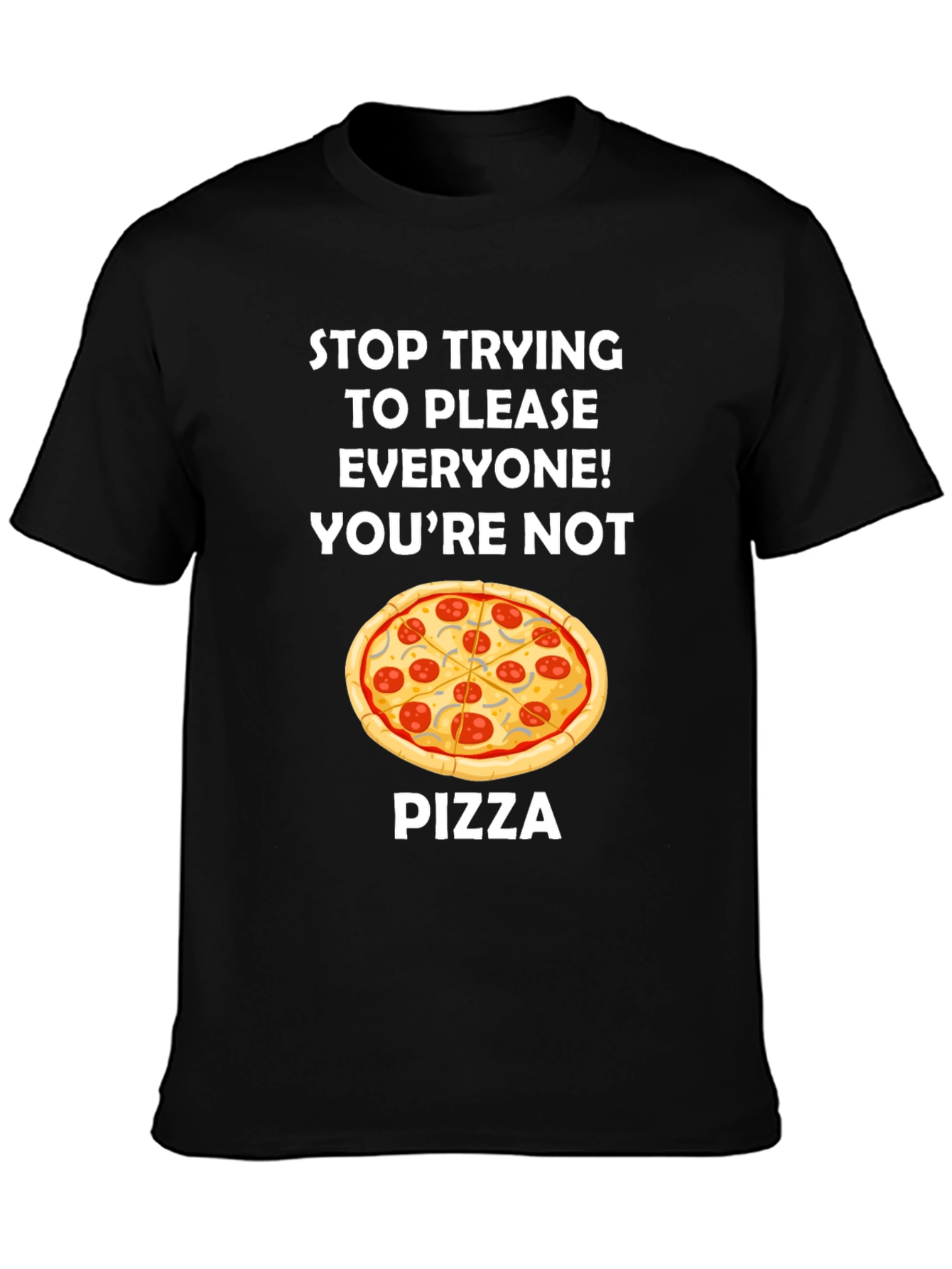 Black Funny Pizza Graphic Tee - Stop Trying to Please Everyone T-Shirt view 3