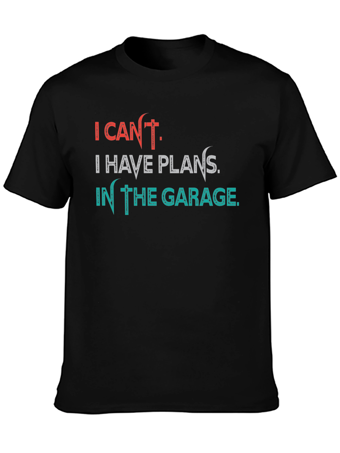 Black Garage Plans T-Shirt - I Can't, Funny Hobby Tee view 3
