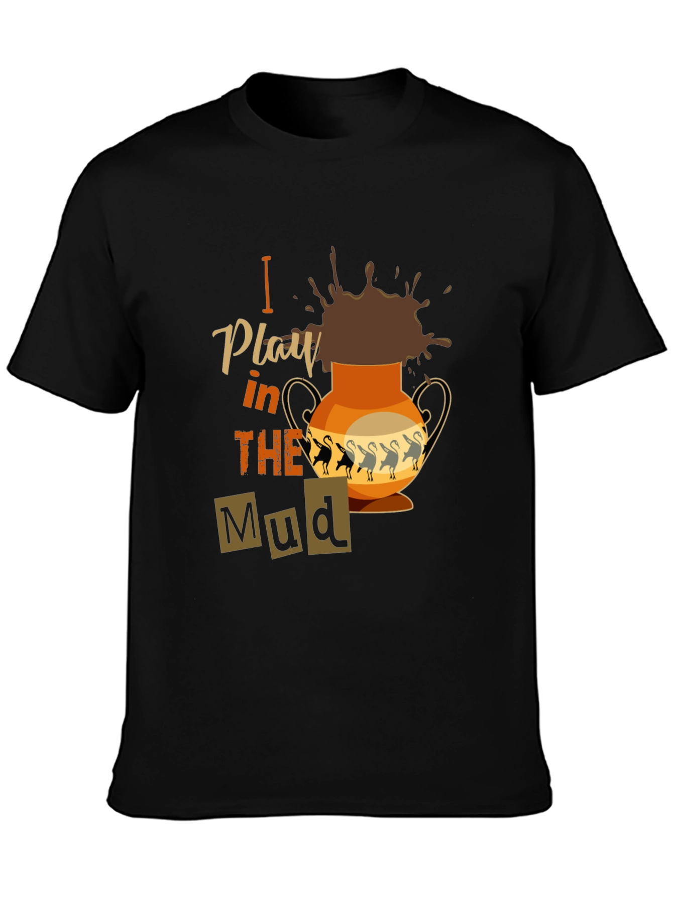 Black I Play in the Mud T-Shirt view 3