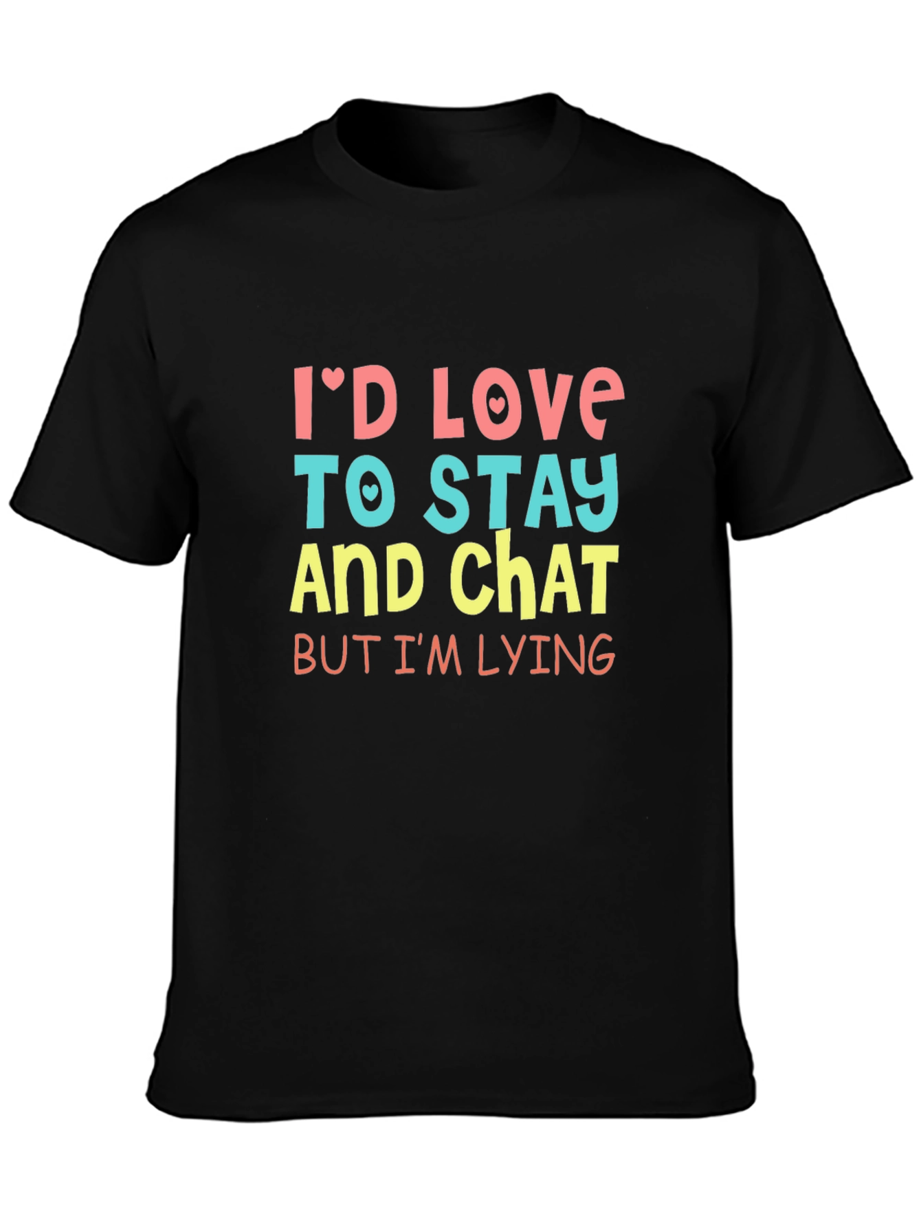 Black Funny I'd Love To Stay T-Shirt view 3