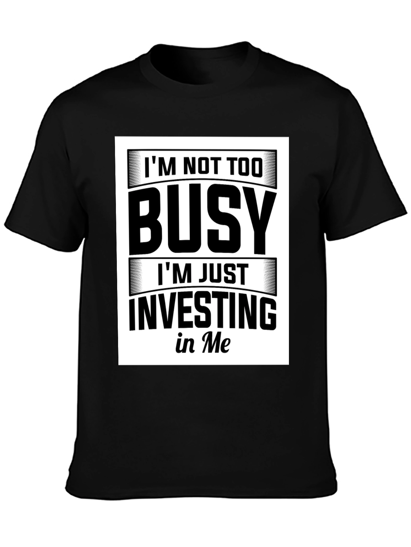 Black I'm Not Too Busy Investing in Me Black T-Shirt view 3