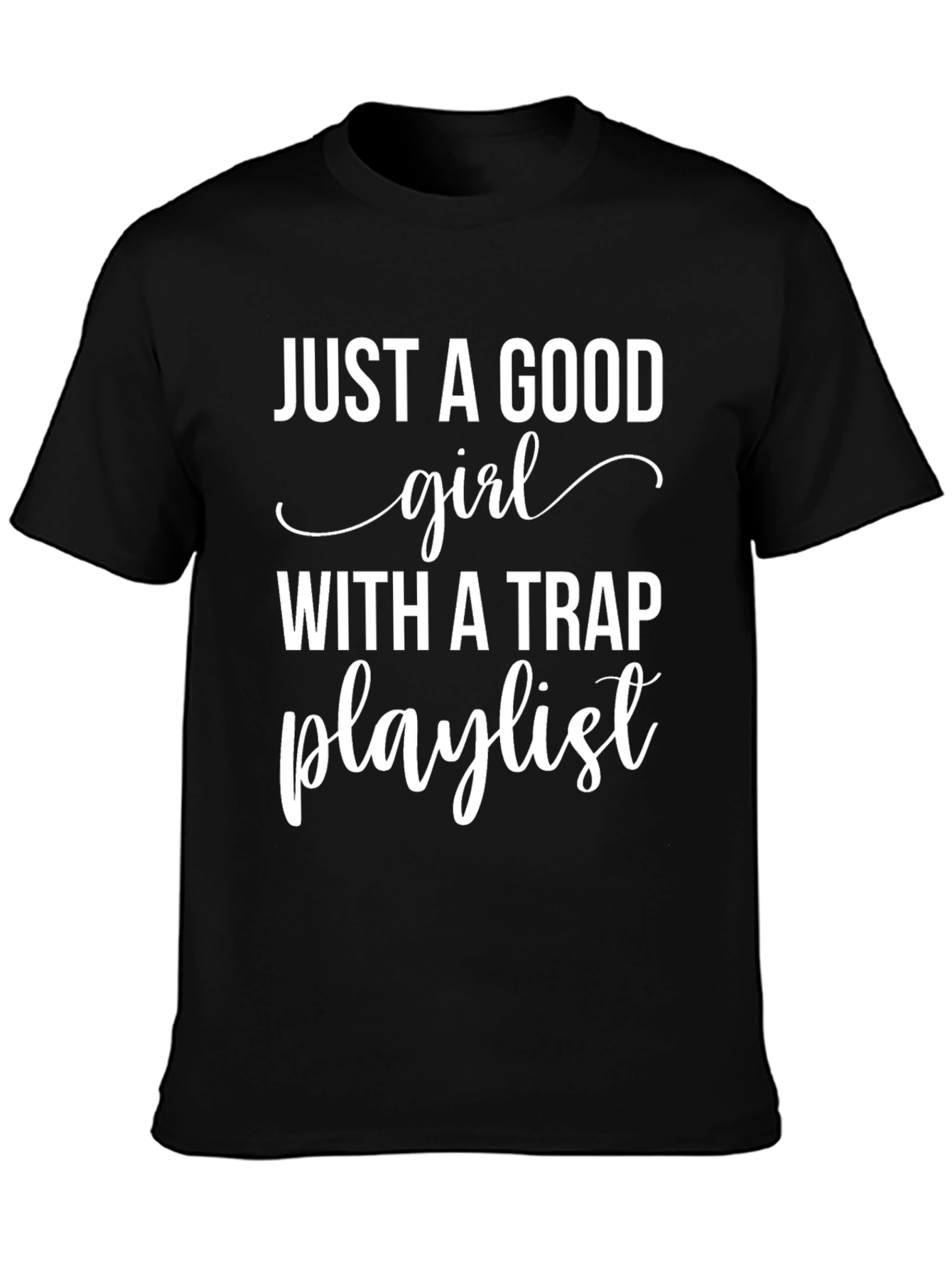 Black Good Girl Trap Playlist Black T-Shirt view 3