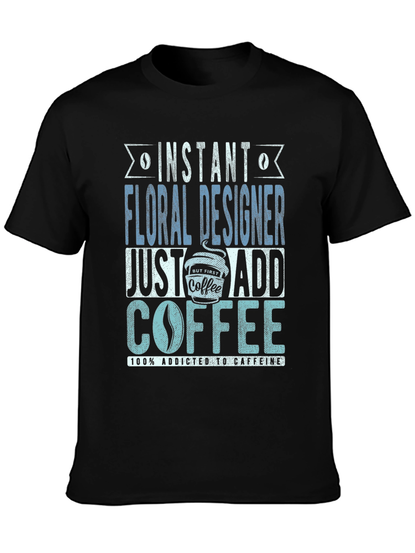 Black Instant Floral Designer Add Coffee T-Shirt view 3