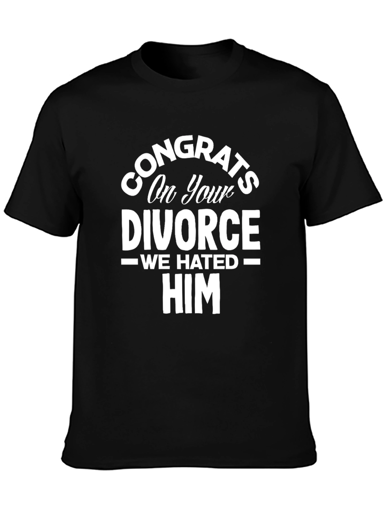 Black Congrats On Your Divorce Funny T-Shirt view 3