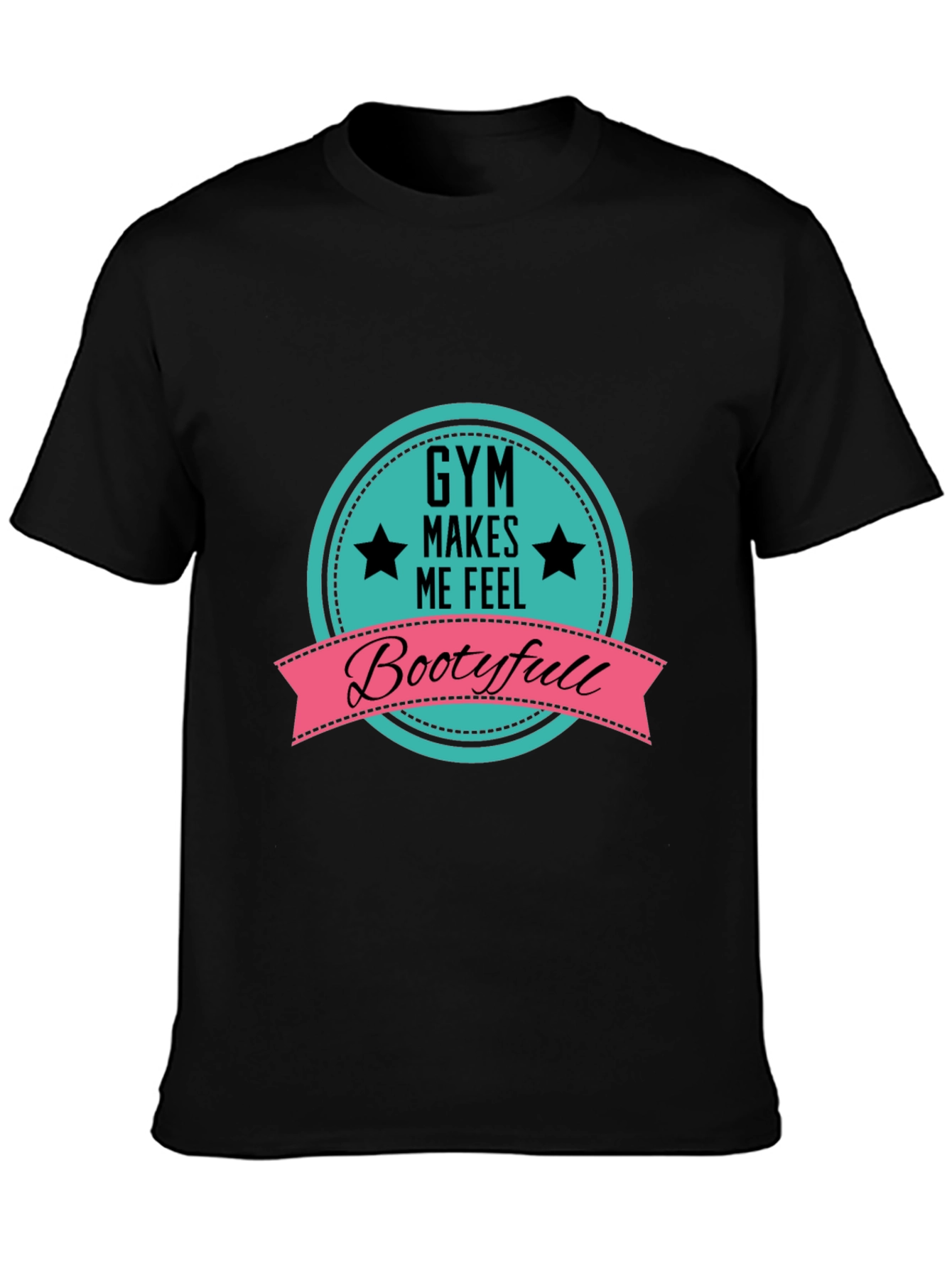 Black Gym Makes Me Feel Bootyfull T-Shirt view 3