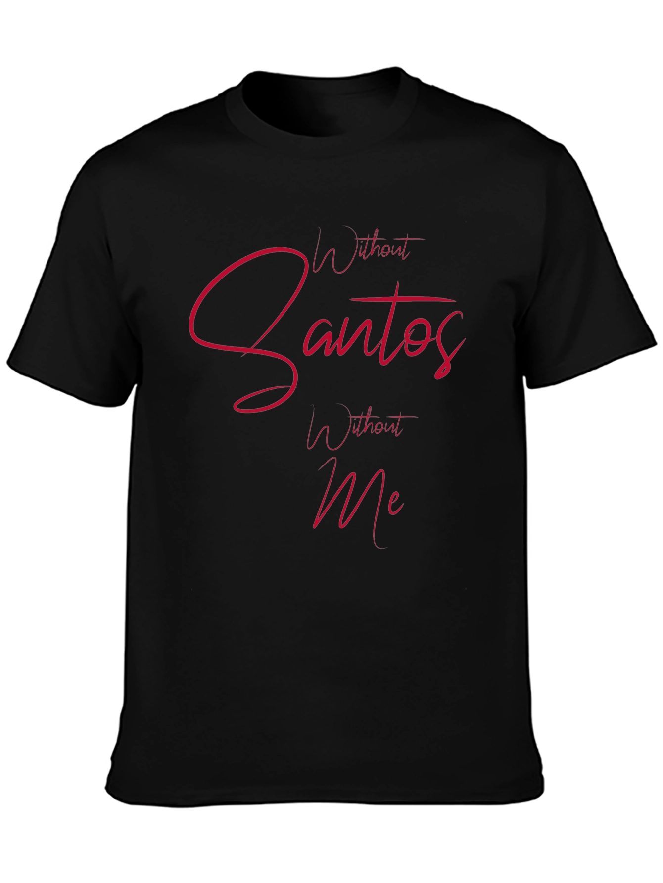Black Without Santos, Without Me Men's Tee view 3