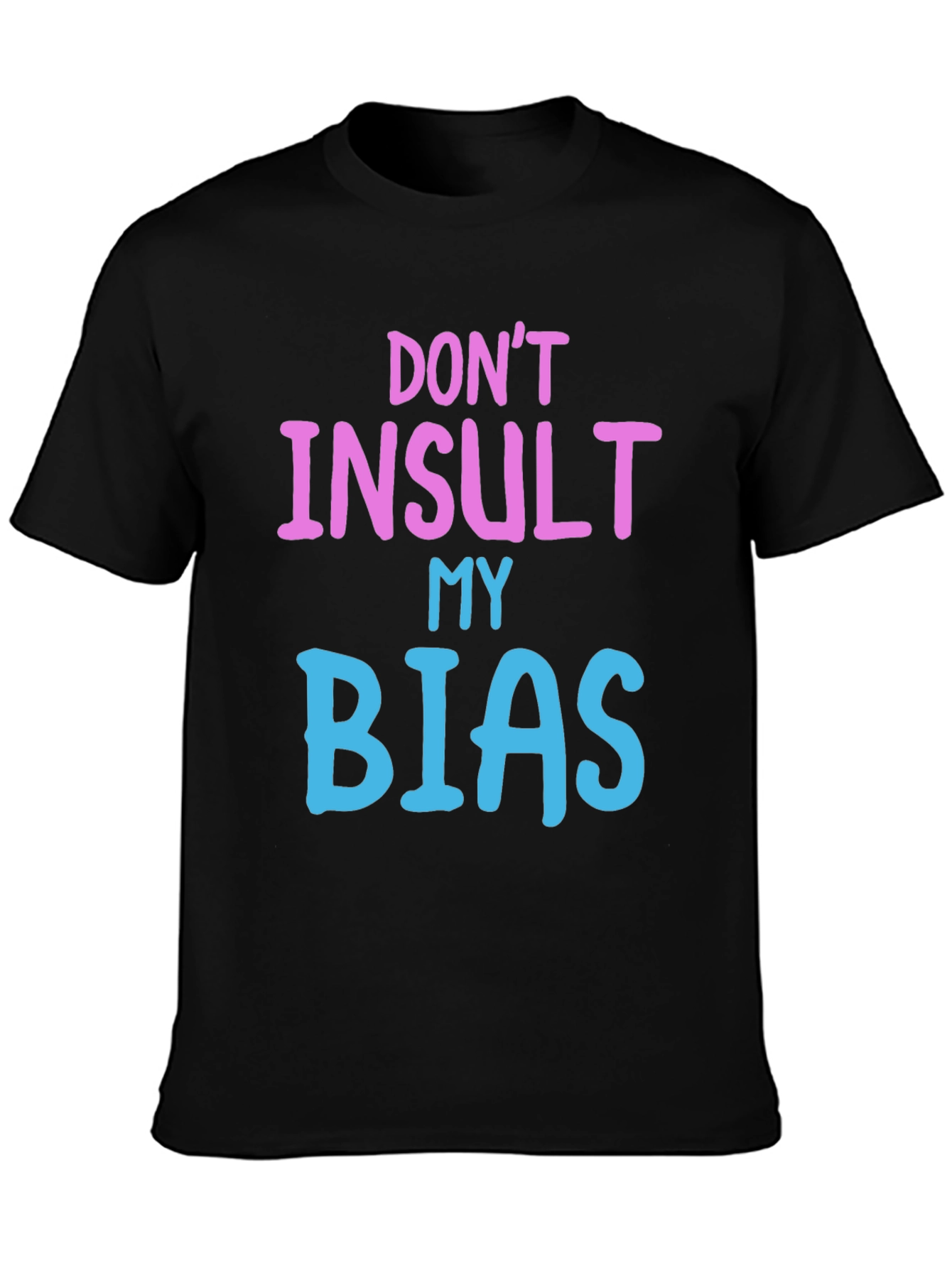 Black Don't Insult My Bias Tee - Fun Novelty Graphic T-Shirt view 3
