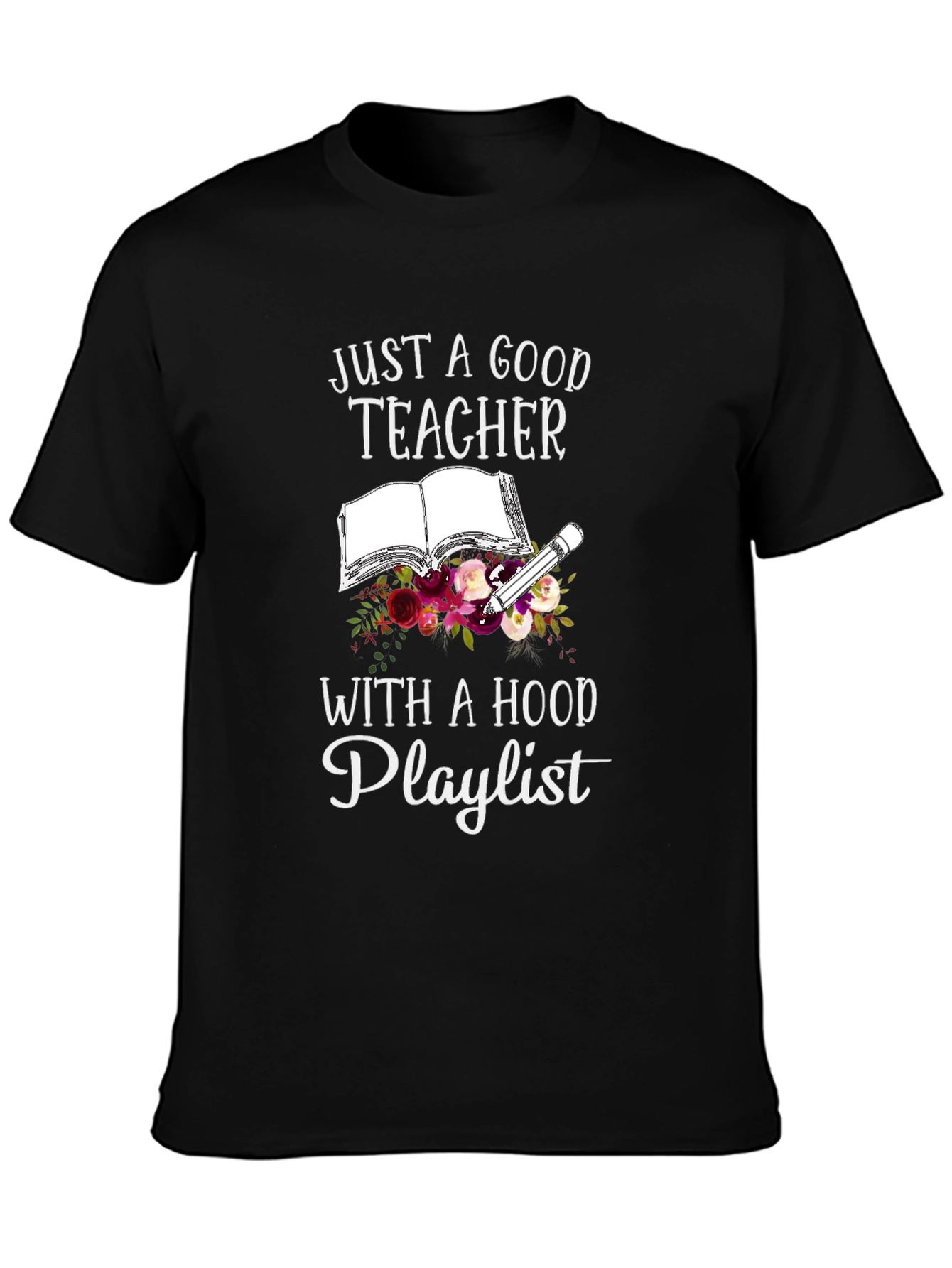 Black Just A Good Teacher With A Hood Playlist T-Shirt view 3