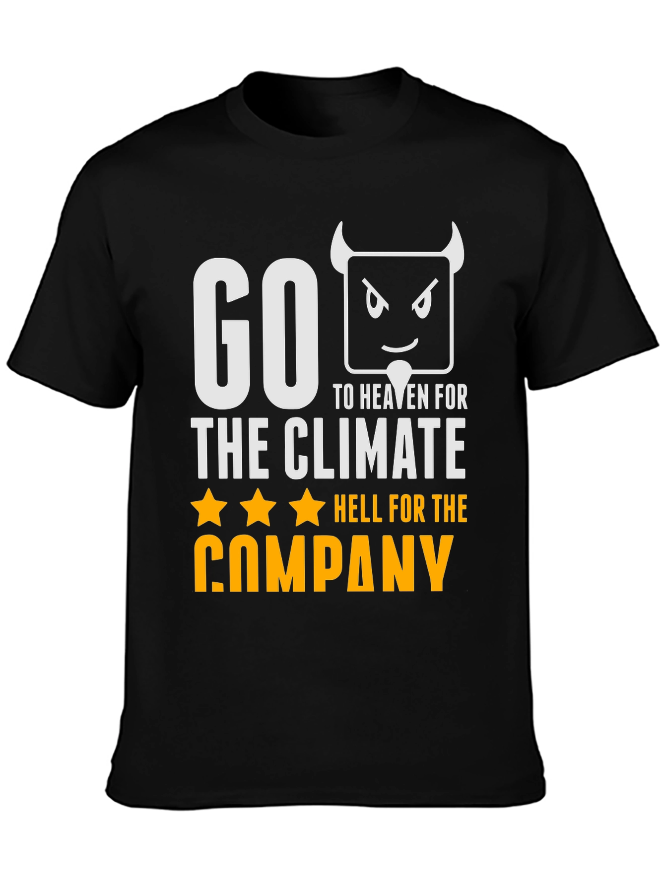 Go To Heaven, Hell For The Company T-Shirt - 3