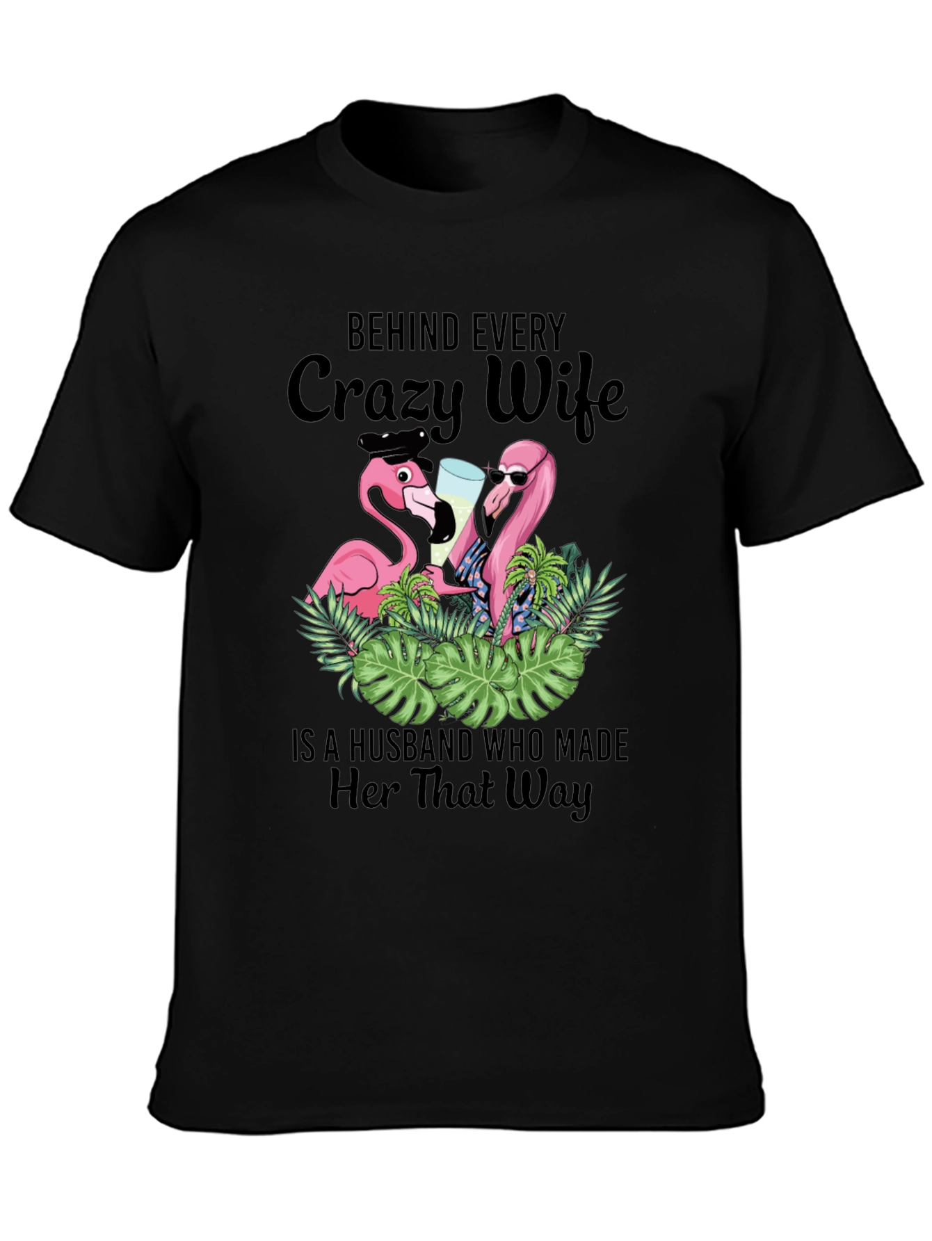 Black Funny Crazy Wife Husband Made Her That Way Flamingo T-Shirt view 3