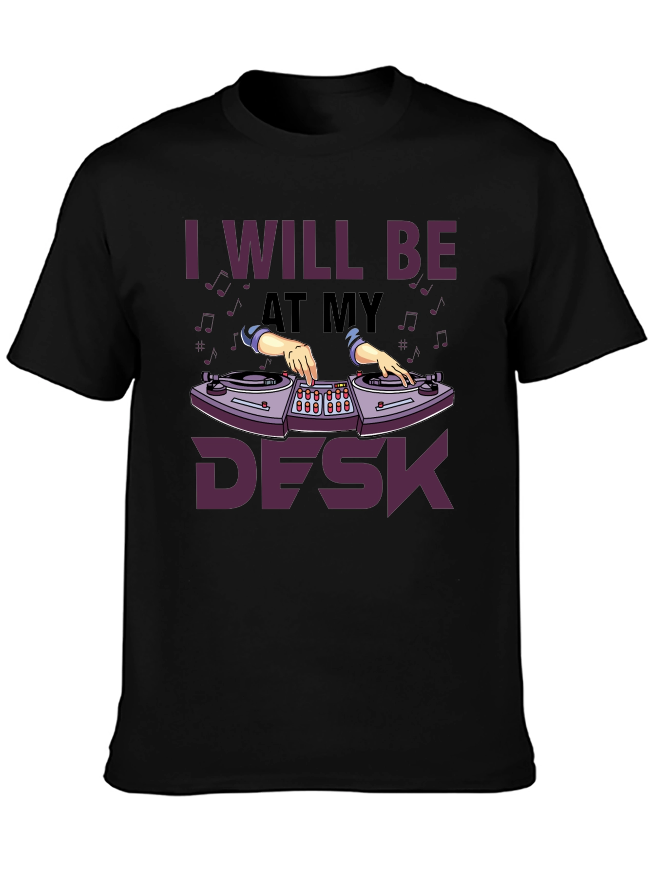 Black I Will Be At My Desk DJ T-Shirt view 3