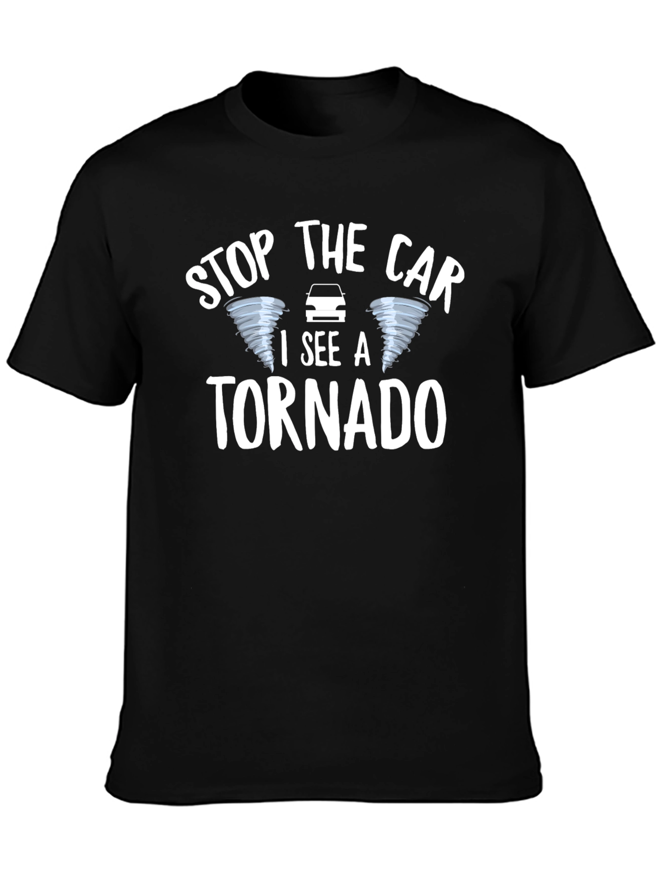 Black Stop The Car I See A Tornado T-Shirt view 3