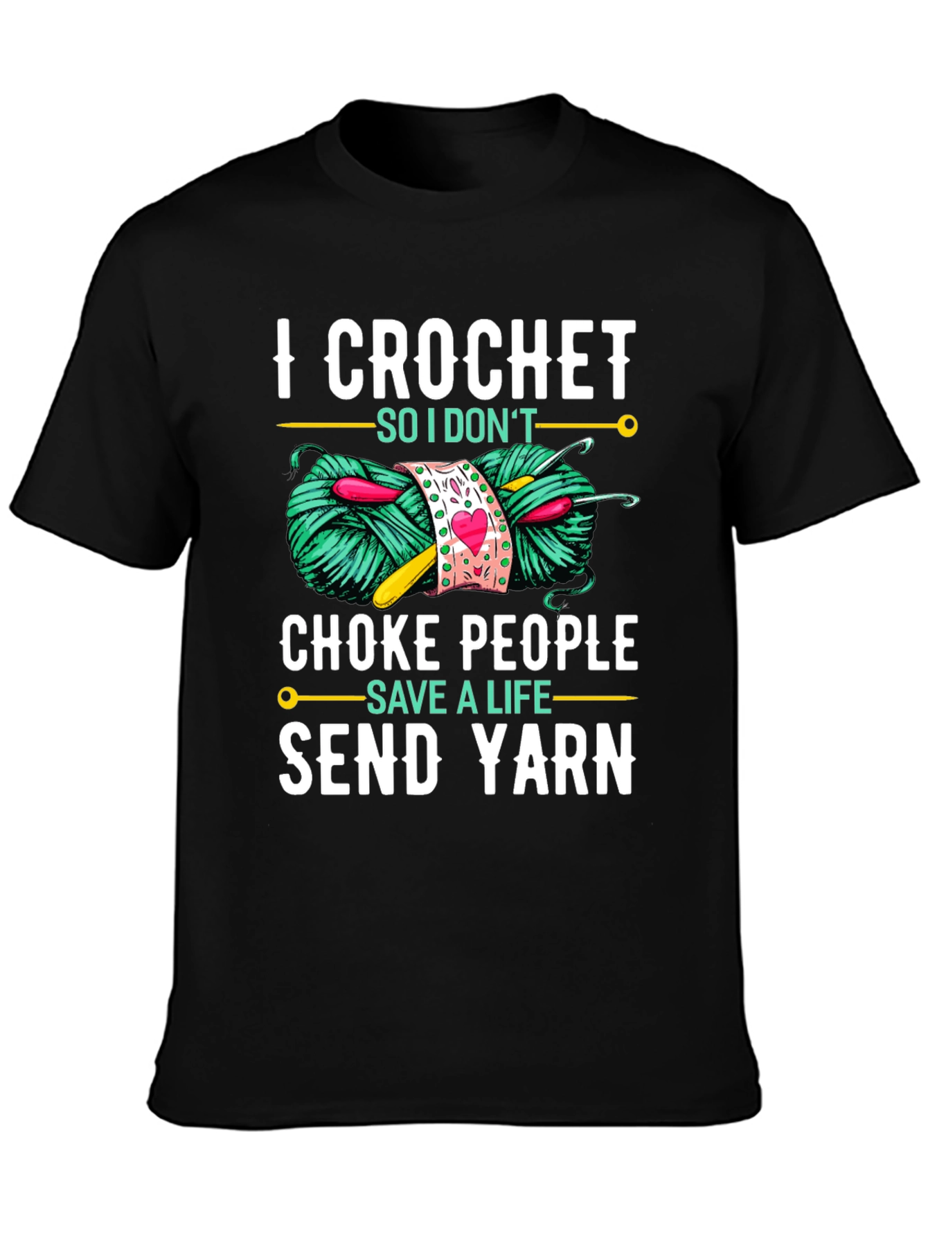 Black Crochet Yarn Lover T-Shirt: "I Crochet So I Don't Choke People" view 3