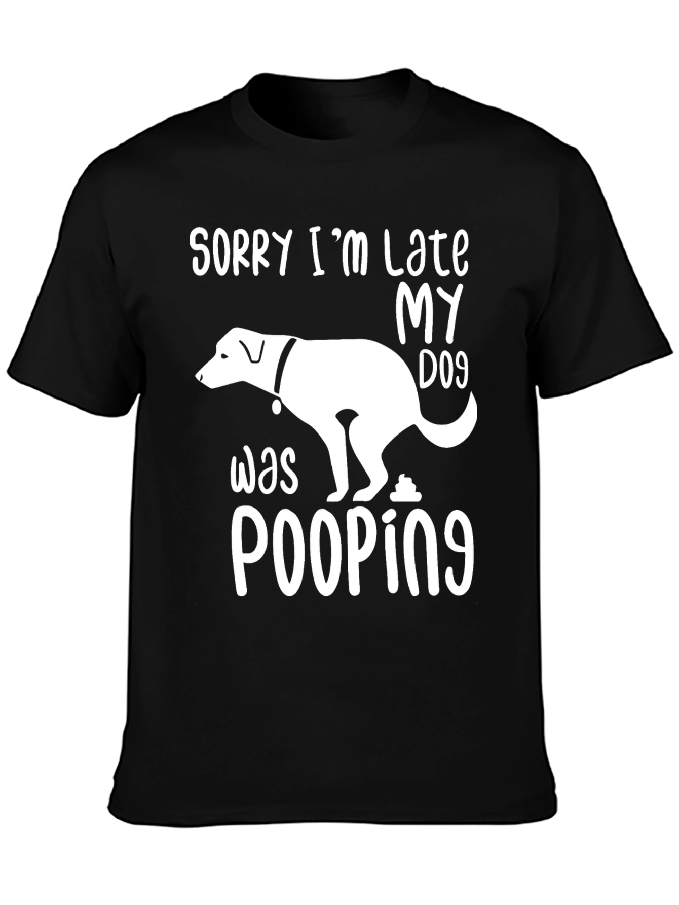 Black Sorry I'm Late My Dog Was Pooping T-Shirt view 3