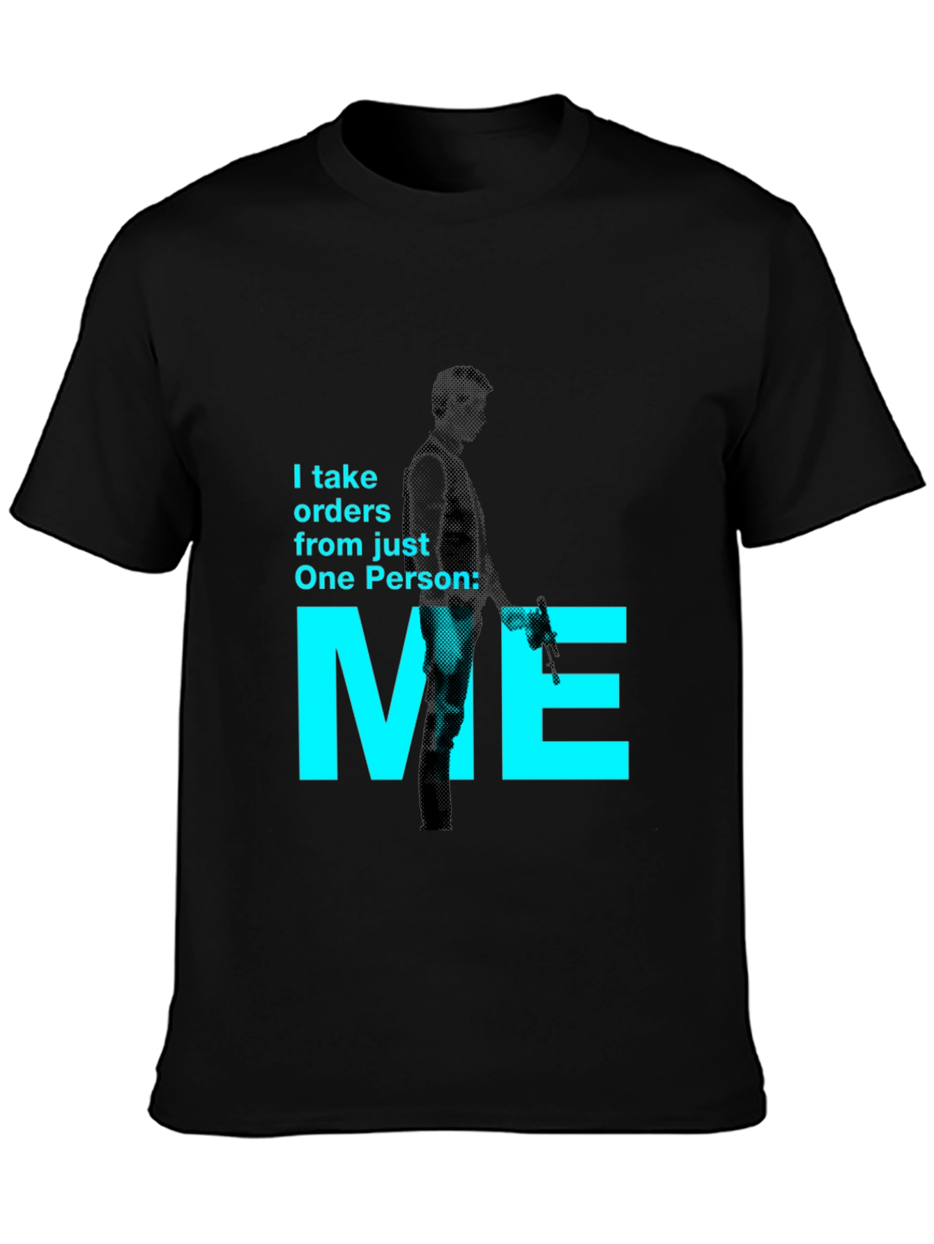 Black I Take Orders From Just One Person: Me T-Shirt view 3